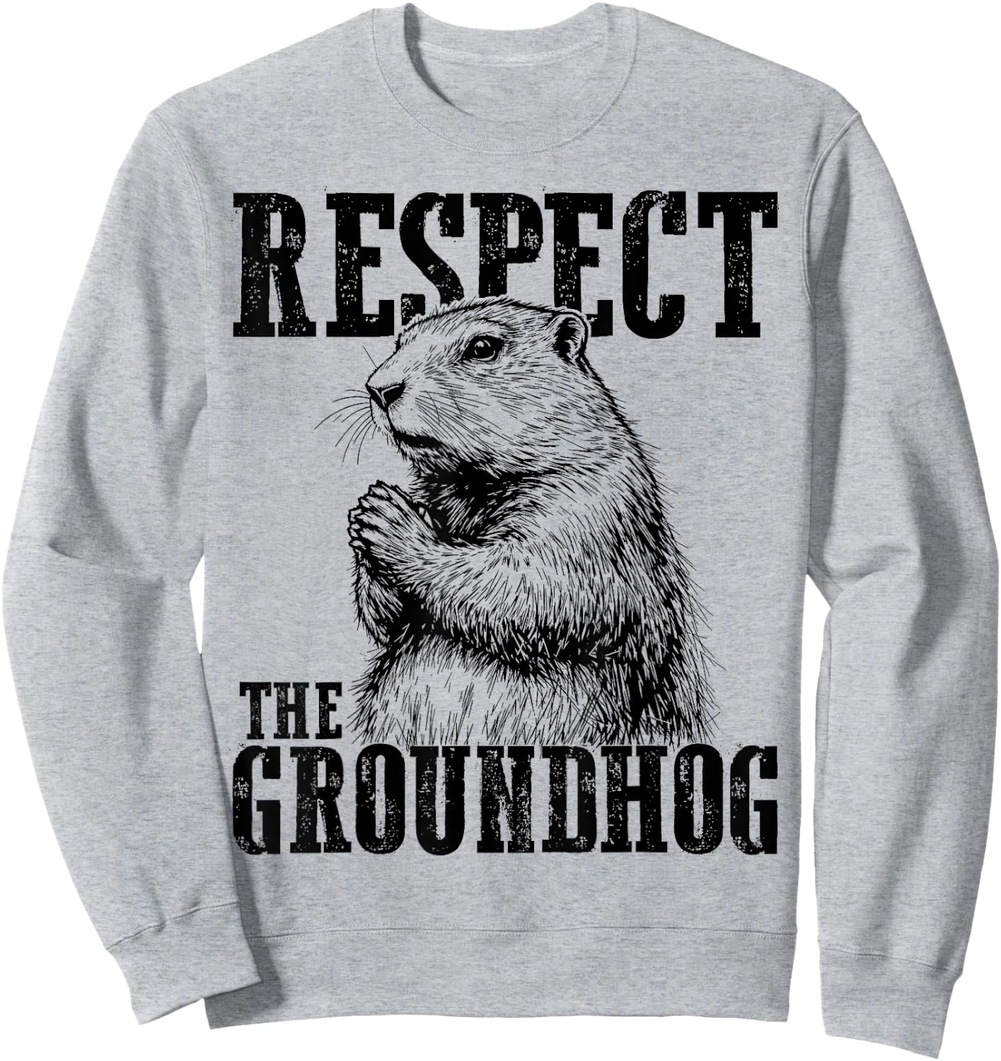 Respect The Groundhog Ground Hog Day Funny Woodchuck Sweatshirt - Sweatshirt | Ash