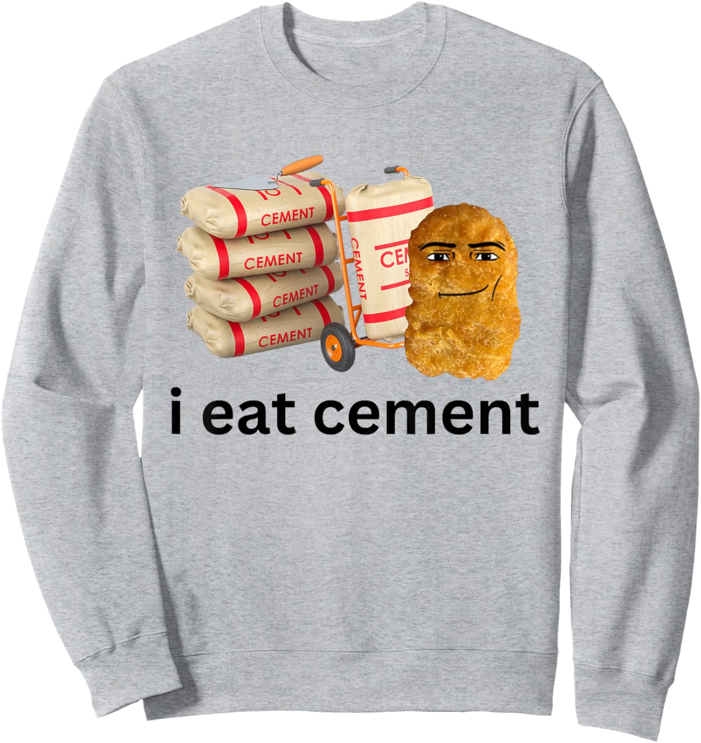 I Eat Cement Funny Cursed Chicken Nugget Meme Sweatshirt - Sweatshirt | Ash