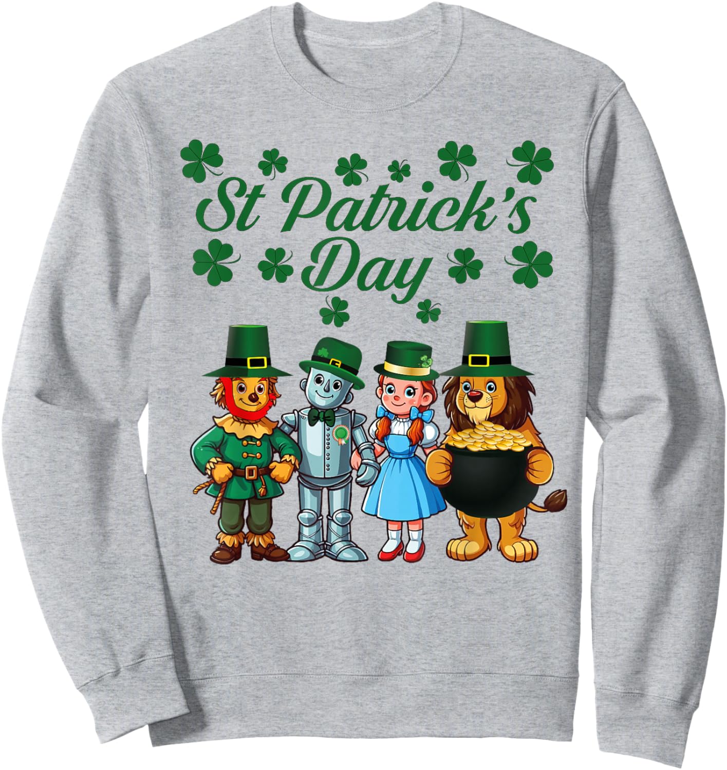 Happy Saint Patrick's Day, Irish The Wonderful Wizard of Oz Sweatshirt - Sweatshirt | Ash