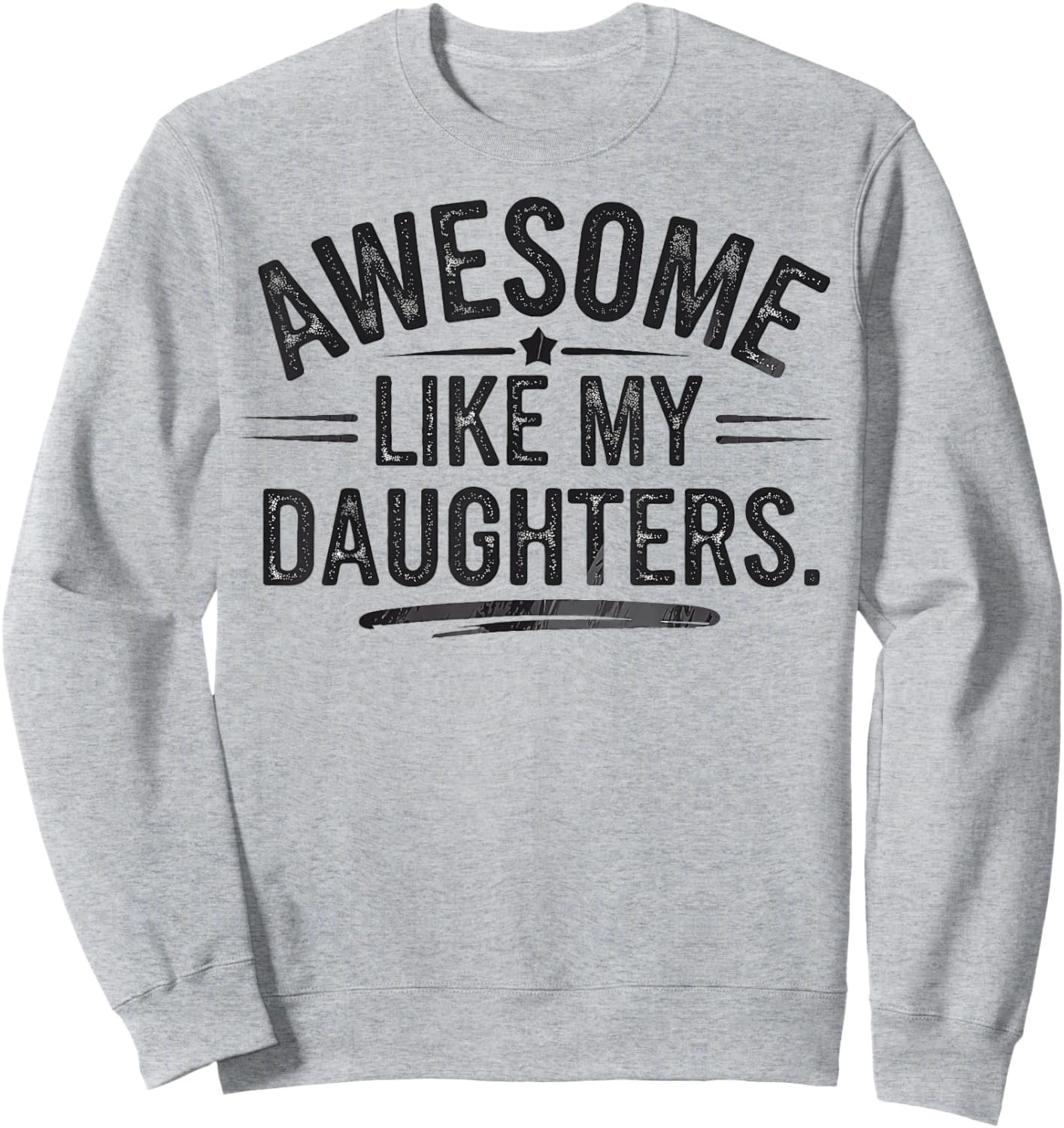 Awesome Like My Daughters Shirt Funny Fathers Day Gift Dad Sweatshirt - Sweatshirt | Ash