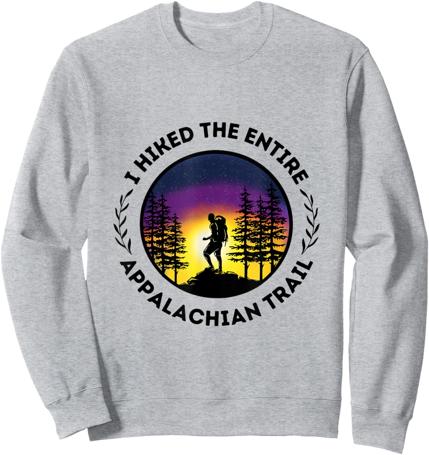 I Hiked The Entire Appalachian Trail, Gift, Book, Shirt 2024 Sweatshirt - Sweatshirt | Ash