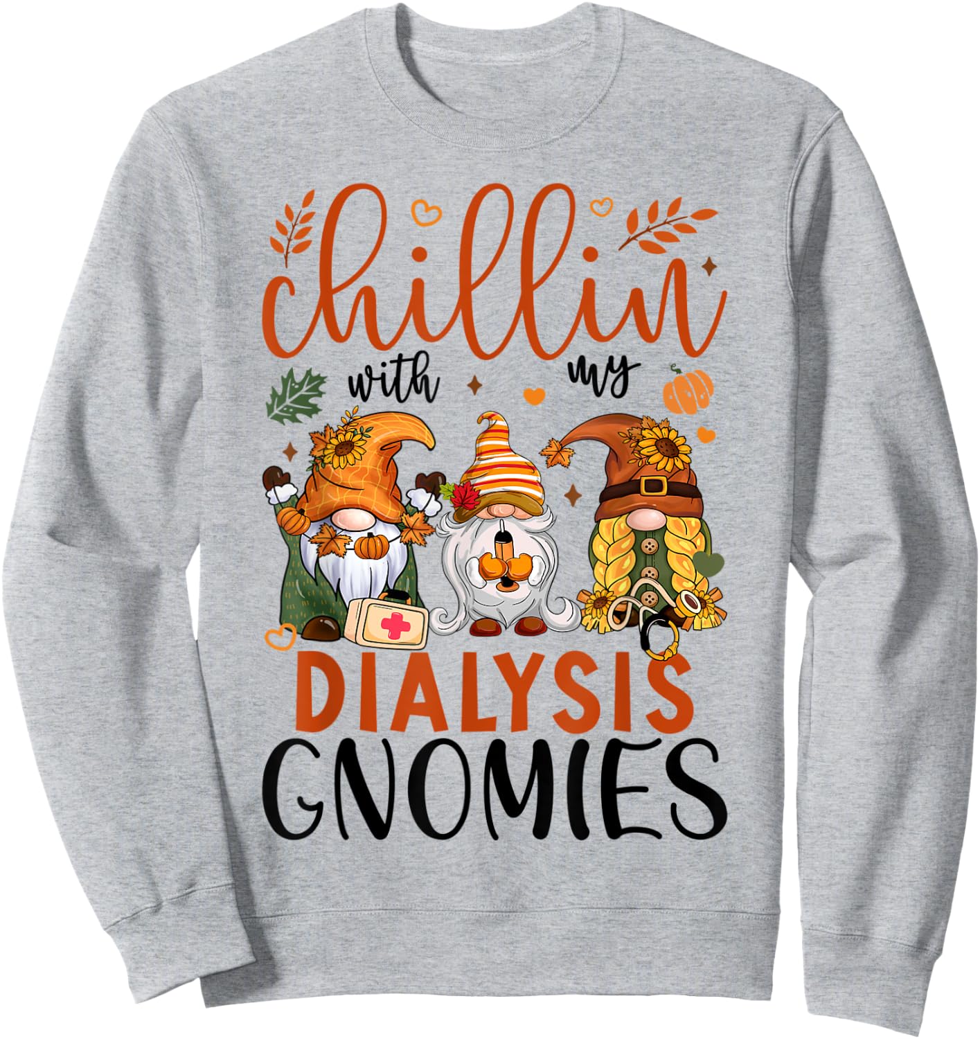 Chillin With My Dialysis Gnomies Thanksgiving Dialysis Gnome Sweatshirt - Sweatshirt | Ash