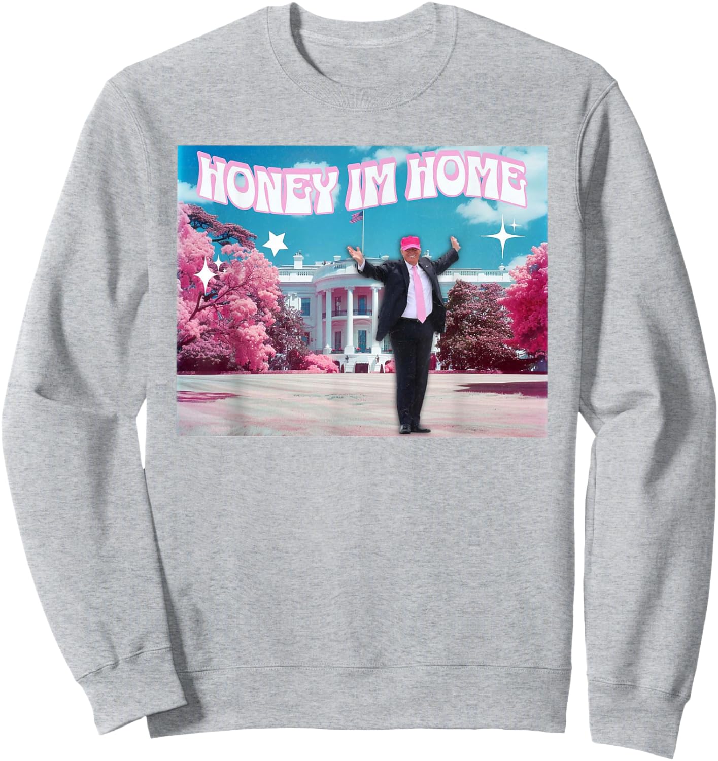 Honey I'm Home Funny Trump 2024 Sweatshirt - Sweatshirt | Ash