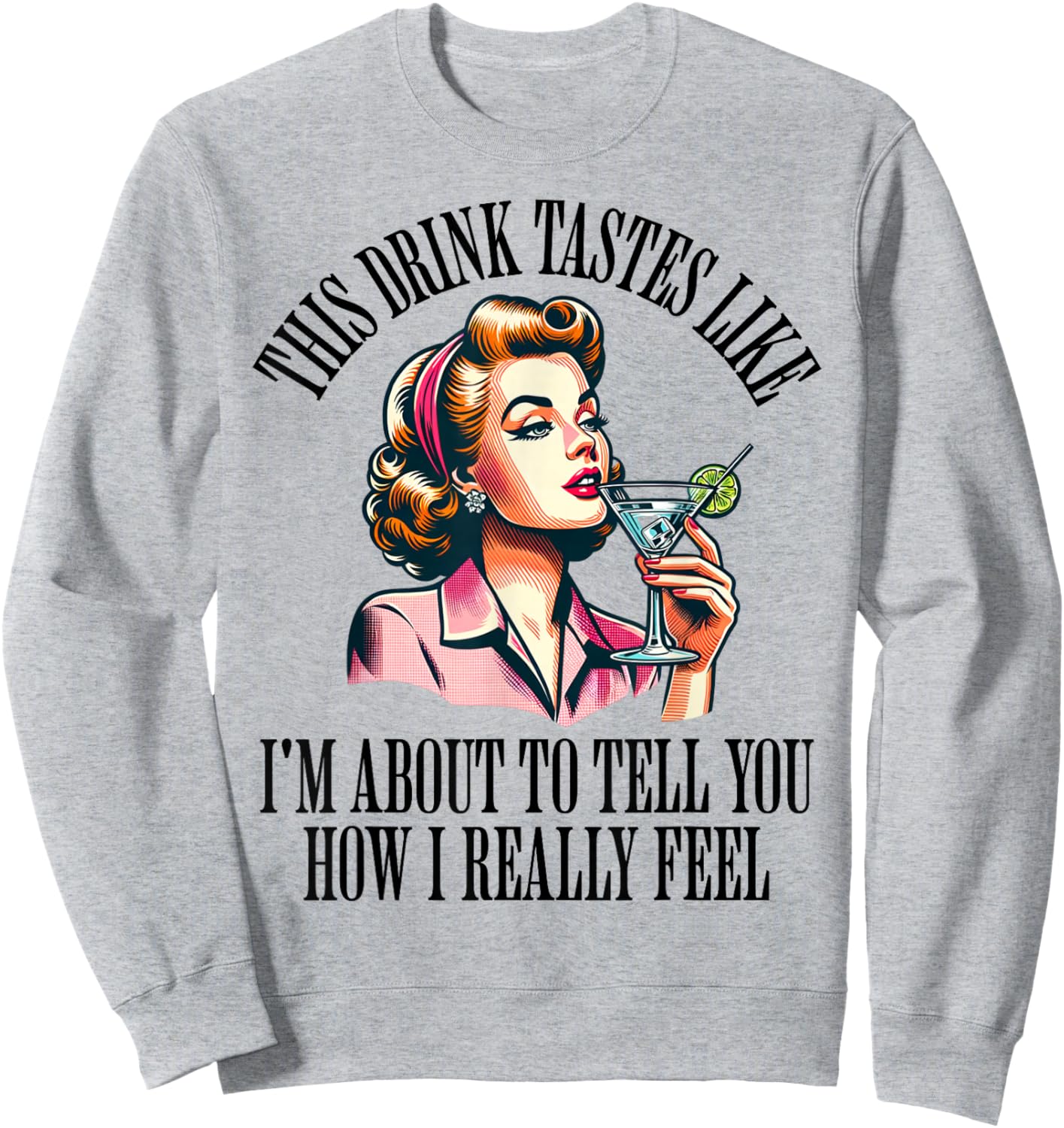 Woman Drinking Cocktail Funny Retro Housewife Vintage Vodka Sweatshirt - Sweatshirt | Ash