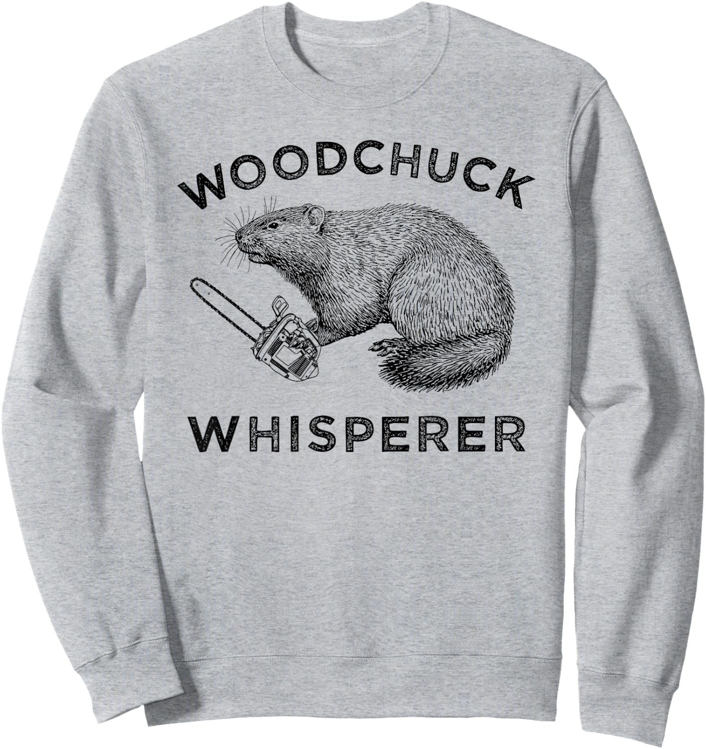 Woodchuck , Funny Groundhog With Chainsaw Apparel Sweatshirt - Sweatshirt | Ash