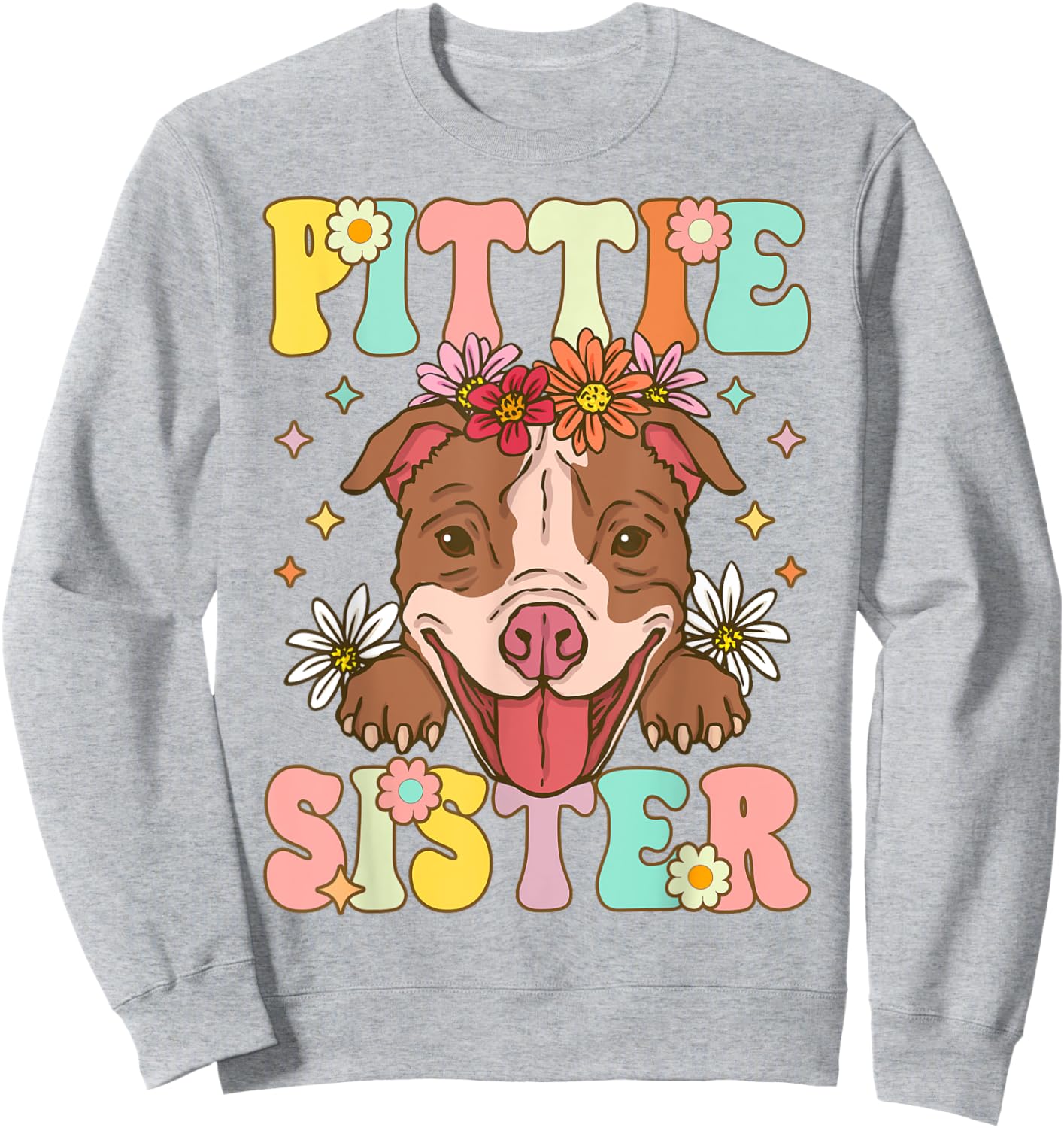 Pittie Sister Pitbull Sister Pitbull Sister Female Dog Lover Sweatshirt - Sweatshirt | Ash