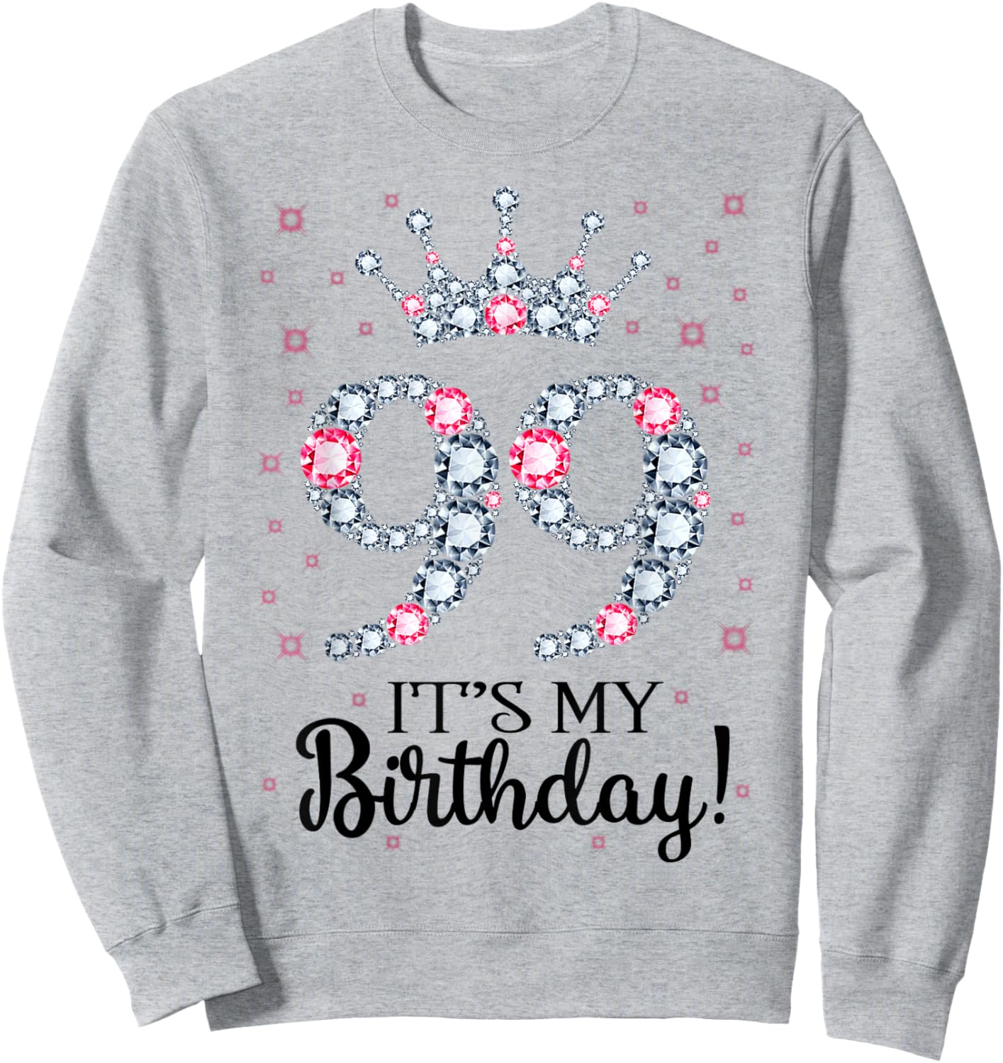 99 It's My Birthday Pink Crown 99th Birthday Gifts Sweatshirt - Sweatshirt | Ash