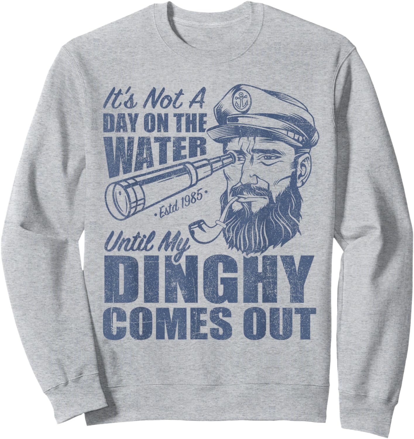 Funny It's Not A Day On The Lake Until My Dinghy Comes Out Sweatshirt - Sweatshirt | Ash