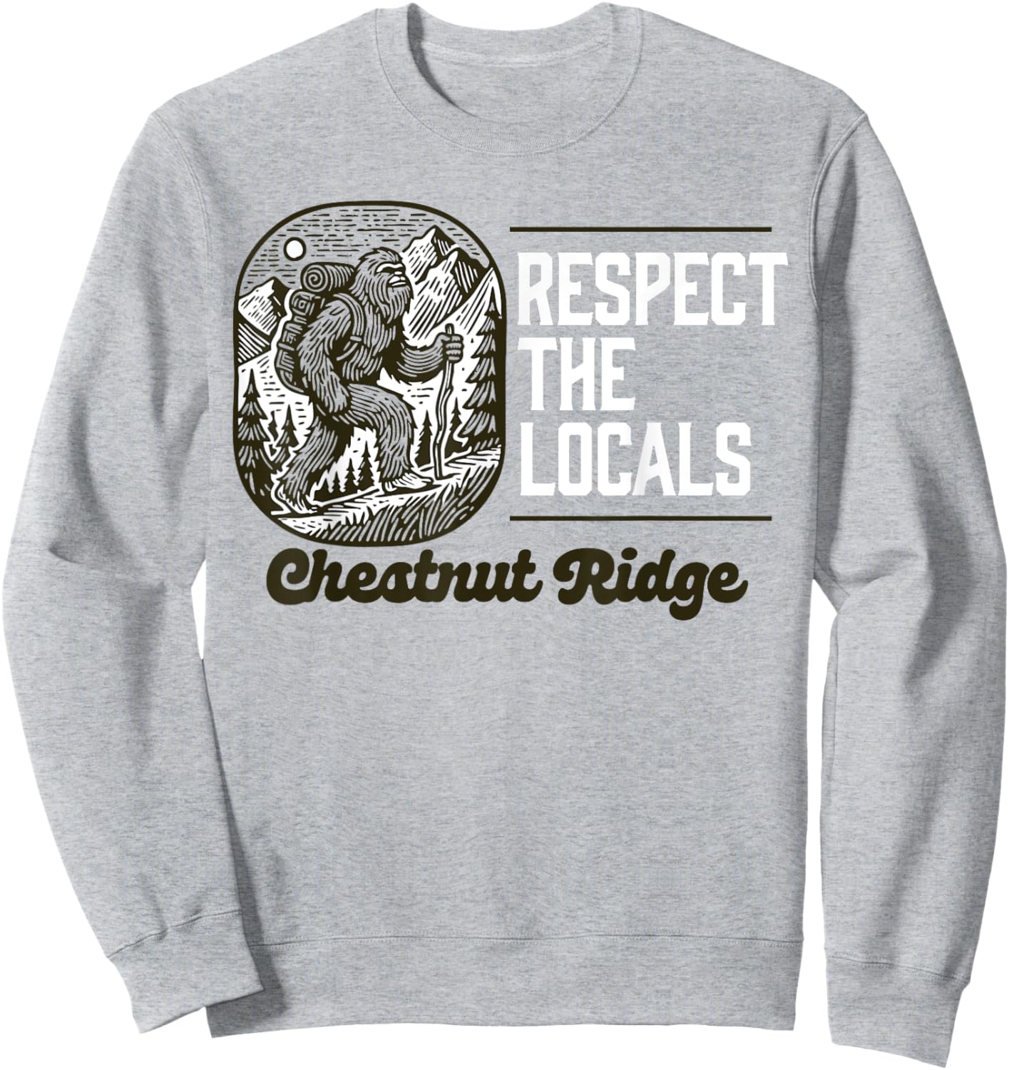 Chestnut Ridge Repsect the Locals Hiking Bigfoot Sasquatch Sweatshirt - Sweatshirt | Ash