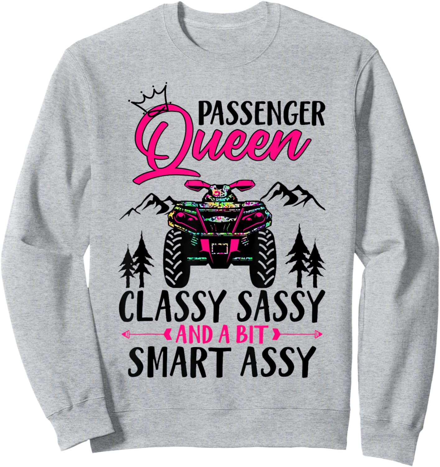 ATV Four Wheeler Passenger Queen Classy Sassy & Smart Assy Sweatshirt - Sweatshirt | Ash