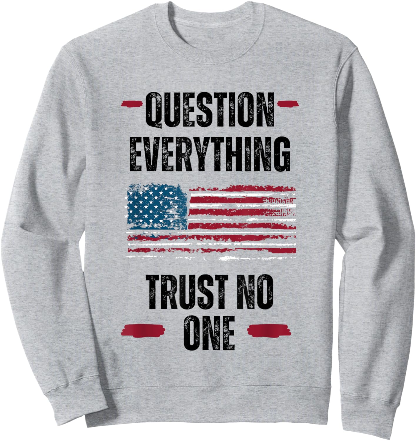 Question Everything Trust No One Critical Thinker Sweatshirt - Sweatshirt | Ash