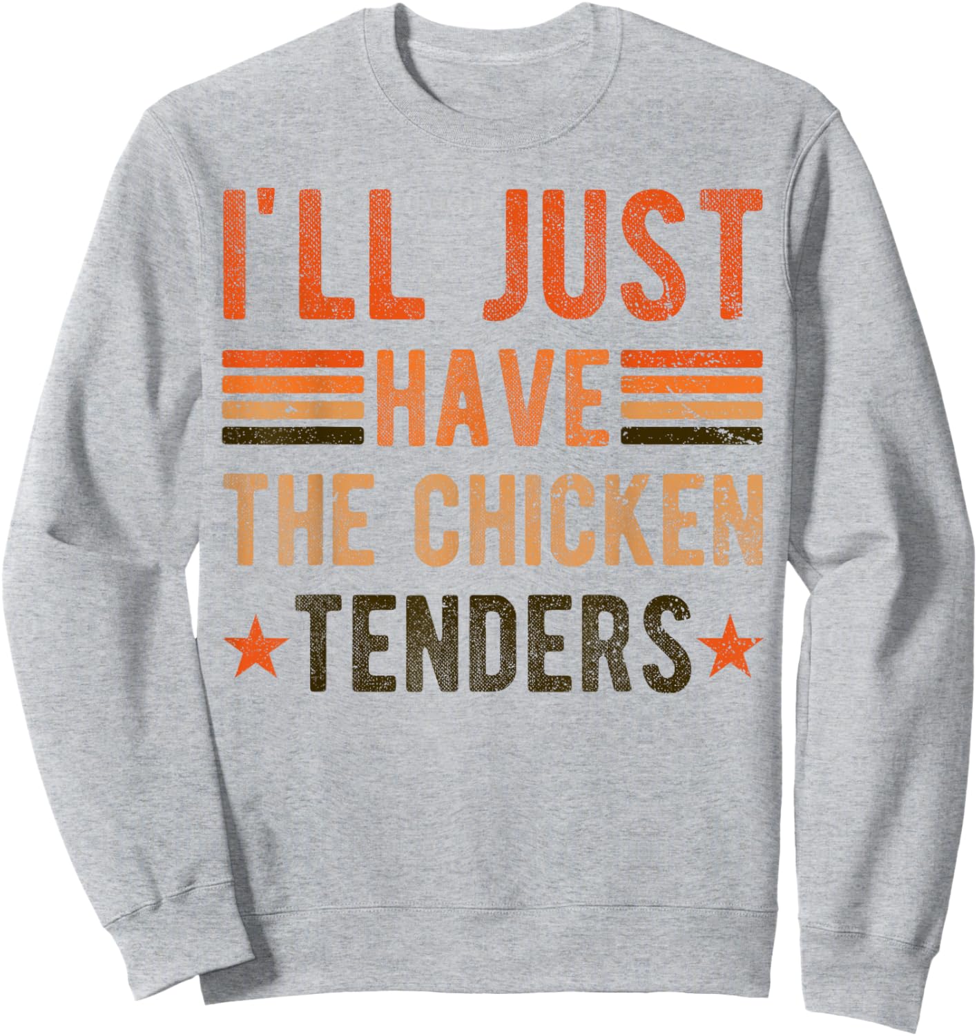 I'll Just Have The Chicken Tenders , chicken lover Sweatshirt - Sweatshirt | Ash