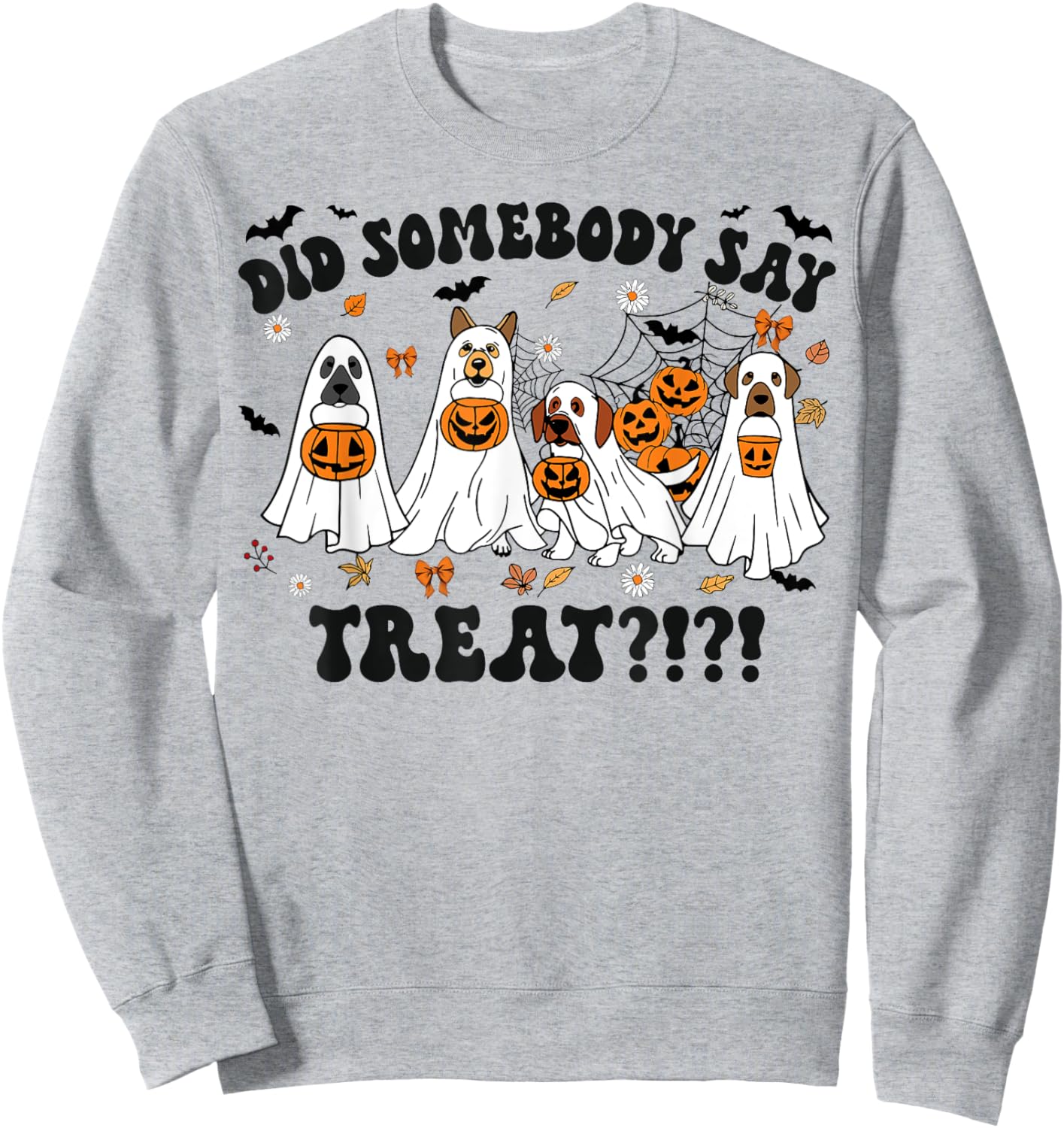 Ghost Dogs Lovers Did Somebody Say Treat Halloween Costume Sweatshirt - Sweatshirt | Ash