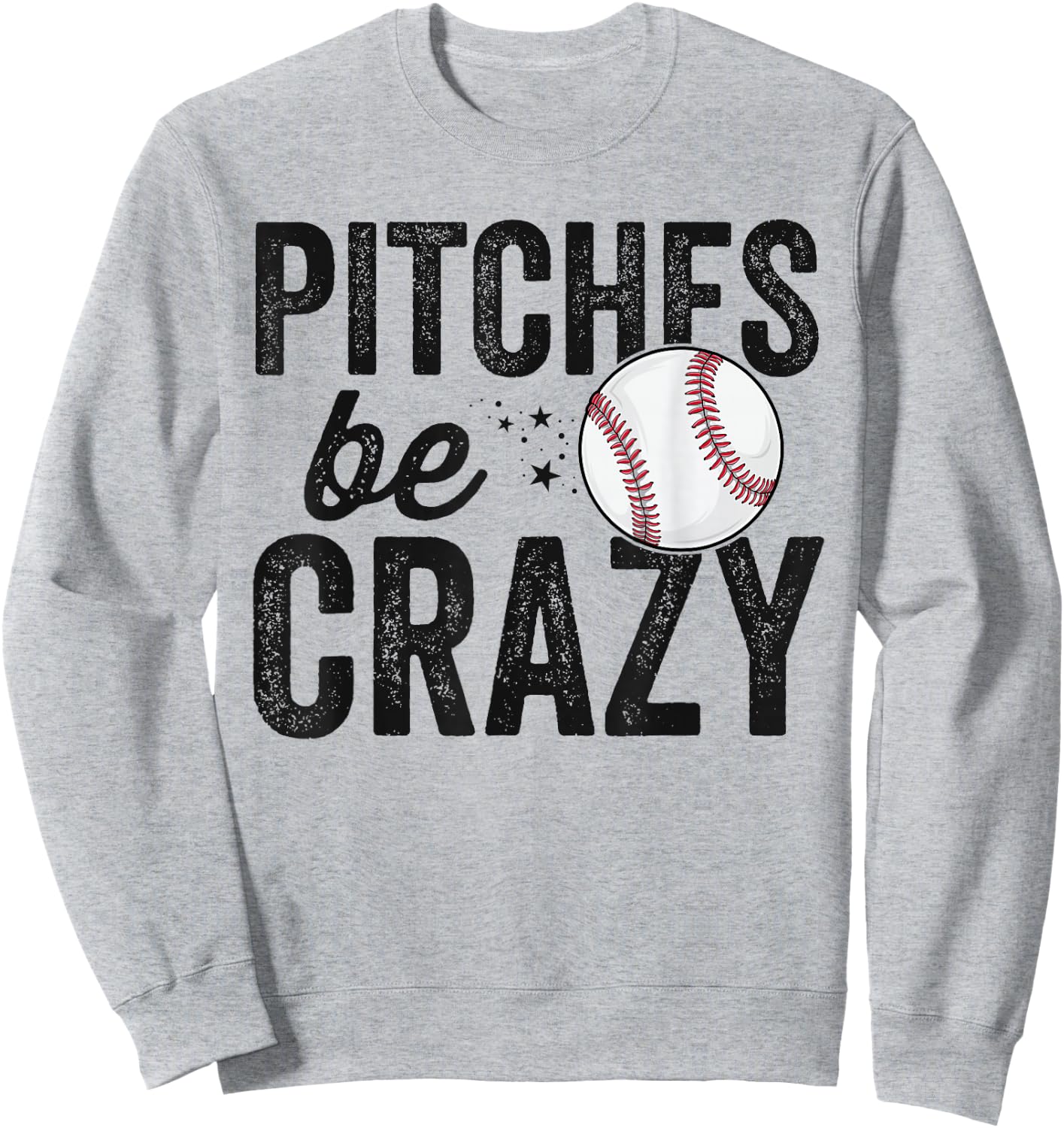Funny Baseball Pitches Be Crazy Adult Mom Mom Sweatshirt - Sweatshirt | Ash