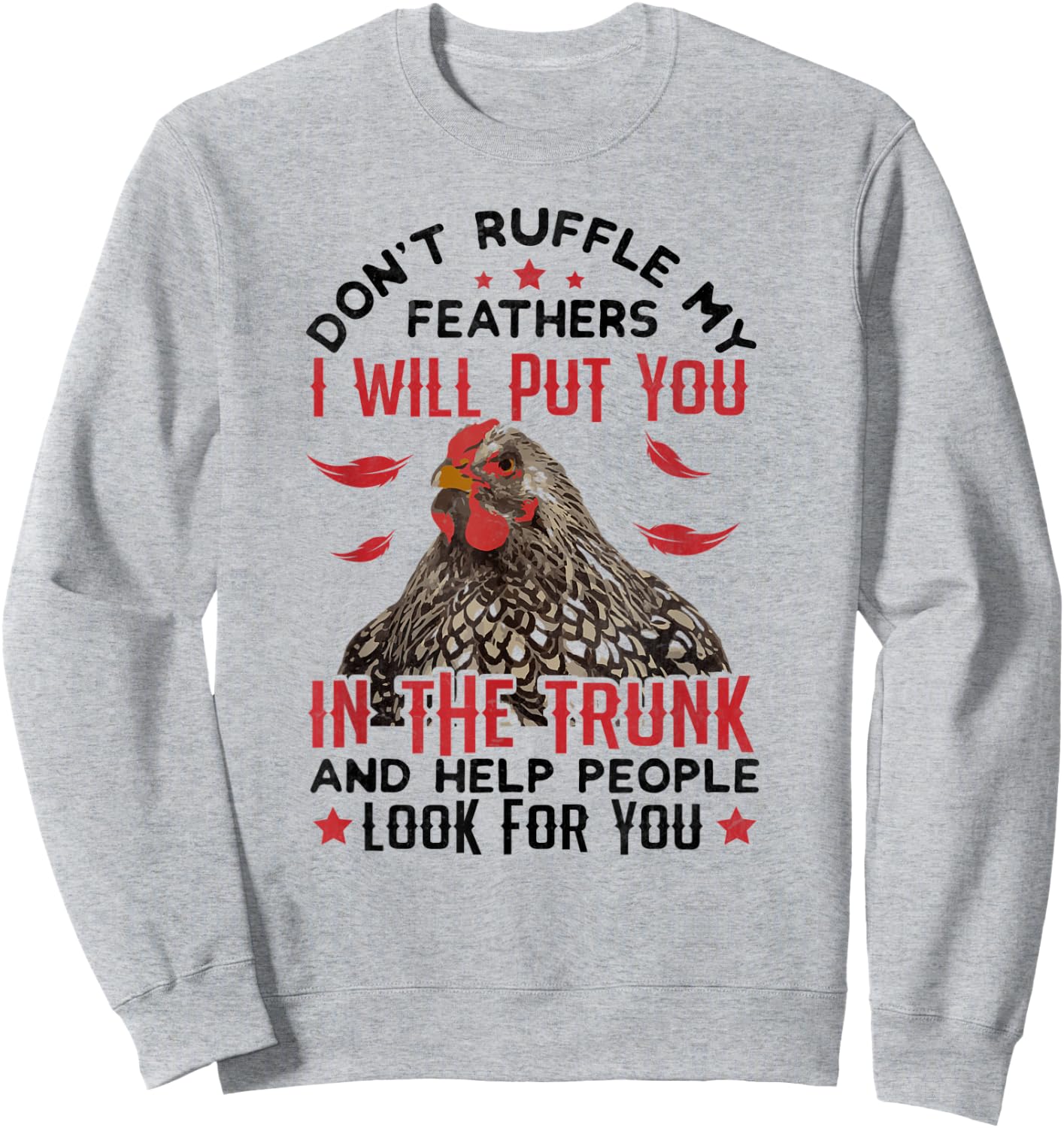 Don't Ruffle My Feathers I Will Put You - For Chickens Lover Sweatshirt - Sweatshirt | Ash
