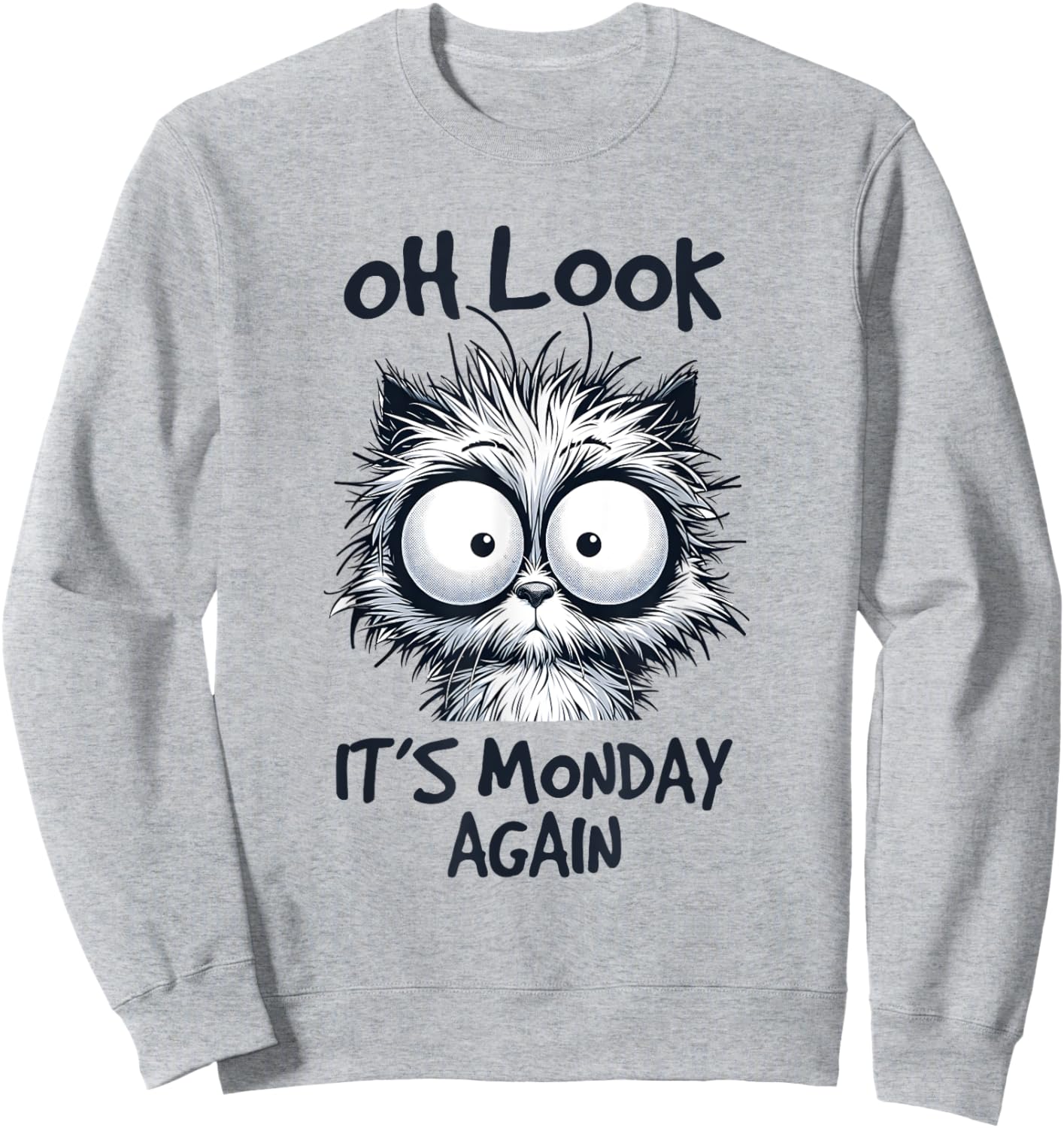 Look It's Monday Again, Funny Cat Gifts, Men Woman Kids Sweatshirt - Sweatshirt | Ash