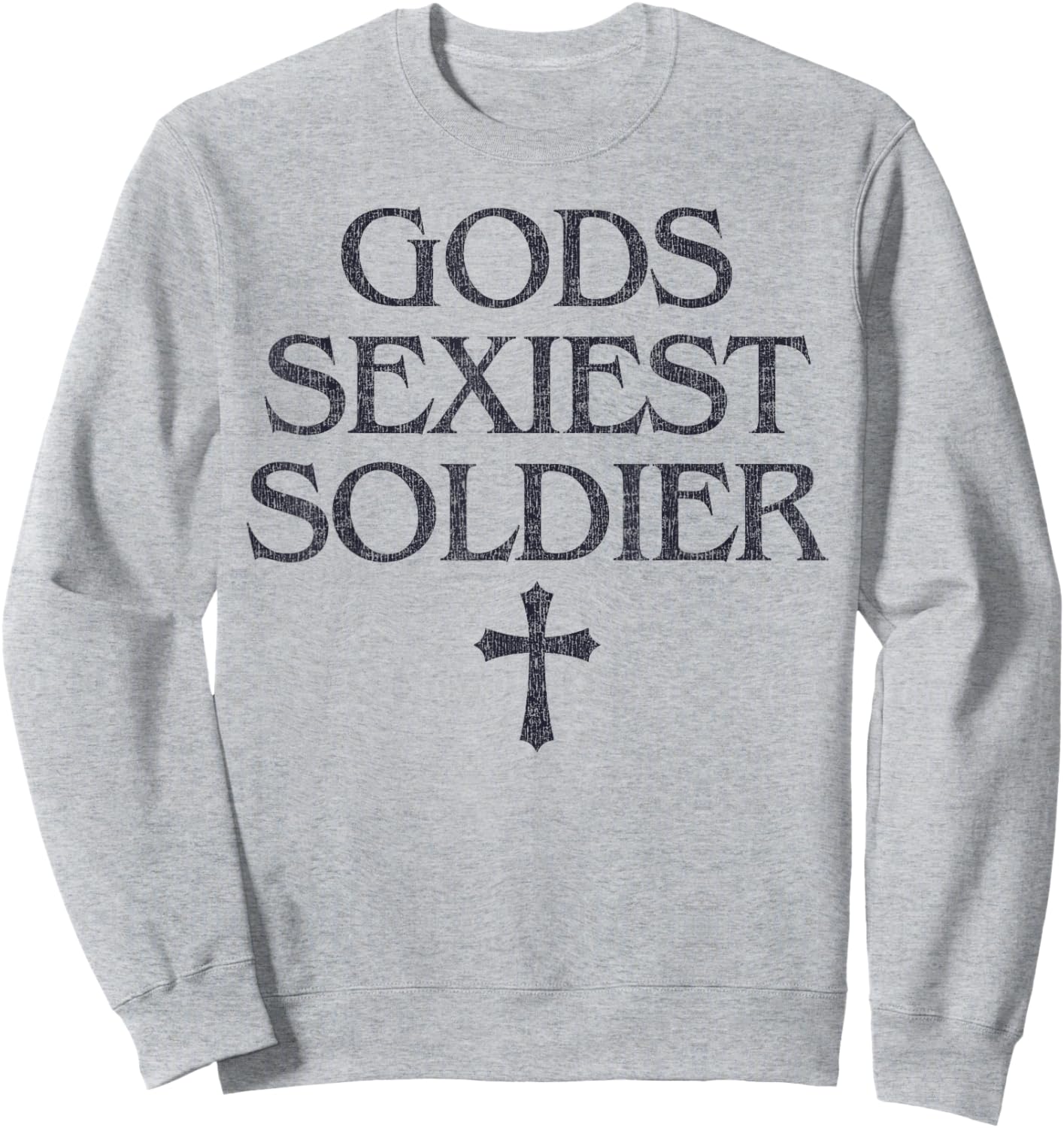 Gods Sexiest Soldier Cross Christian Faith Sweatshirt - Sweatshirt | Ash