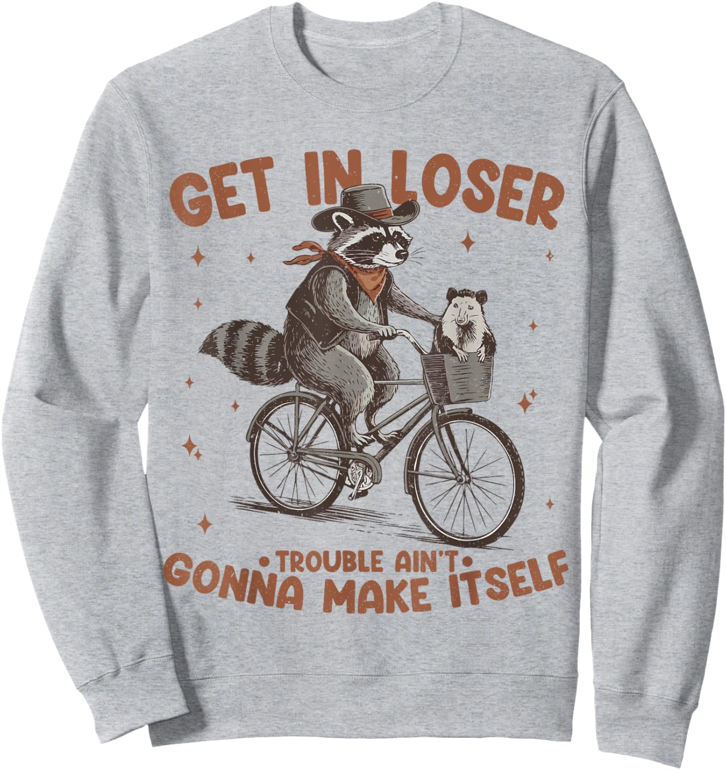Get In Loser Trouble Aint Gonna Make Itself Funny Raccoon Sweatshirt - Sweatshirt | Ash