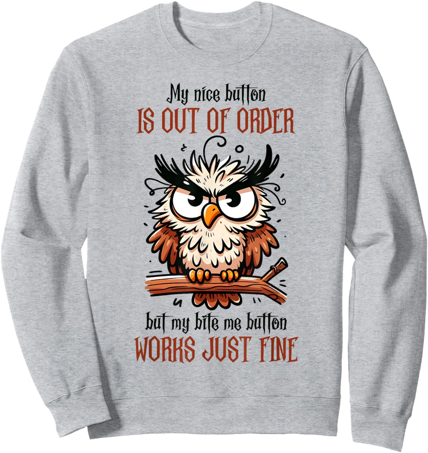 My Nice Button Is Not Working, But Bite Me Works Fine Sweatshirt - Sweatshirt | Ash