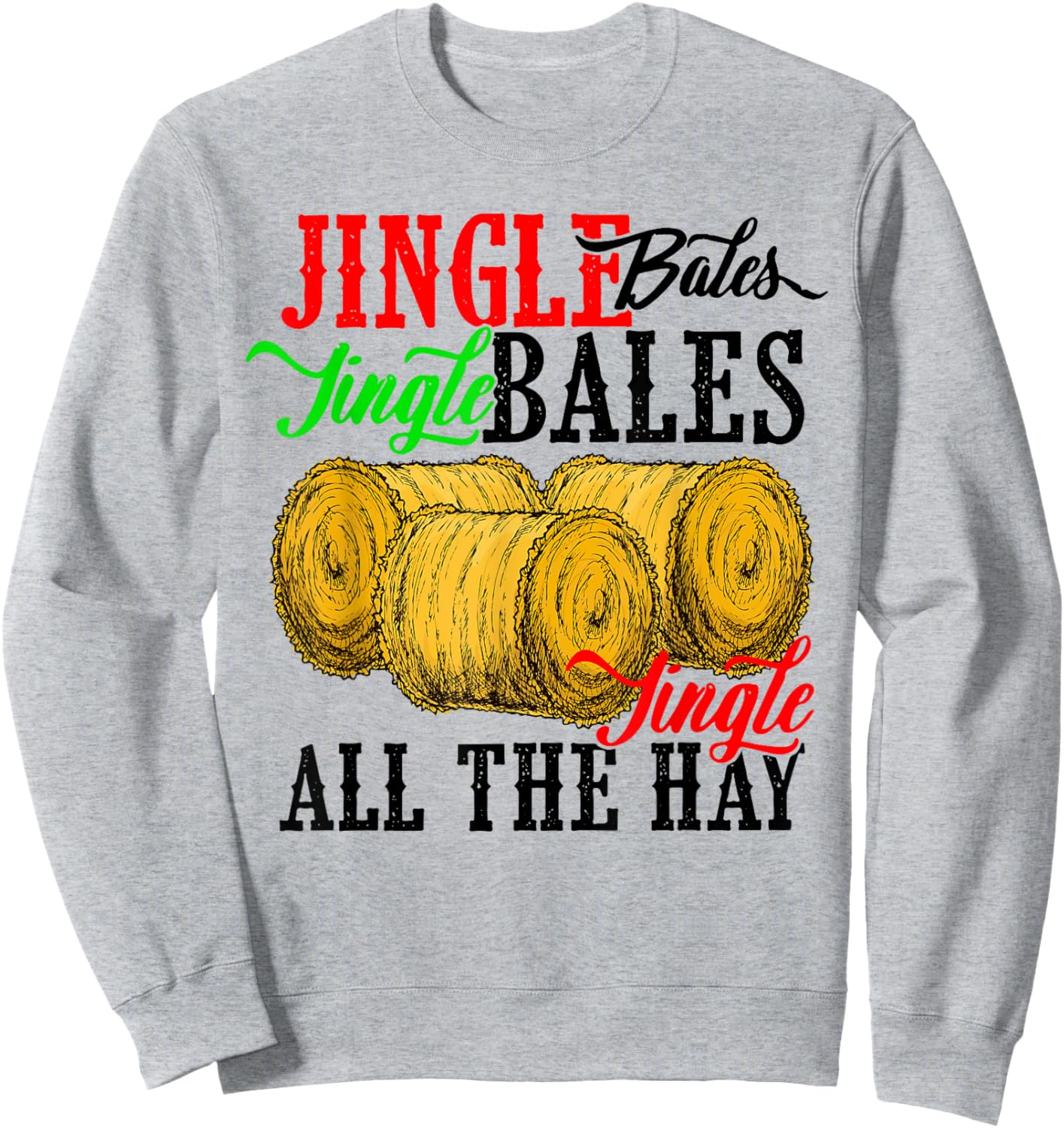 Farm Christmas - Jingle Bales Jingle Bales Jingle All The Sweatshirt - Sweatshirt | Ash