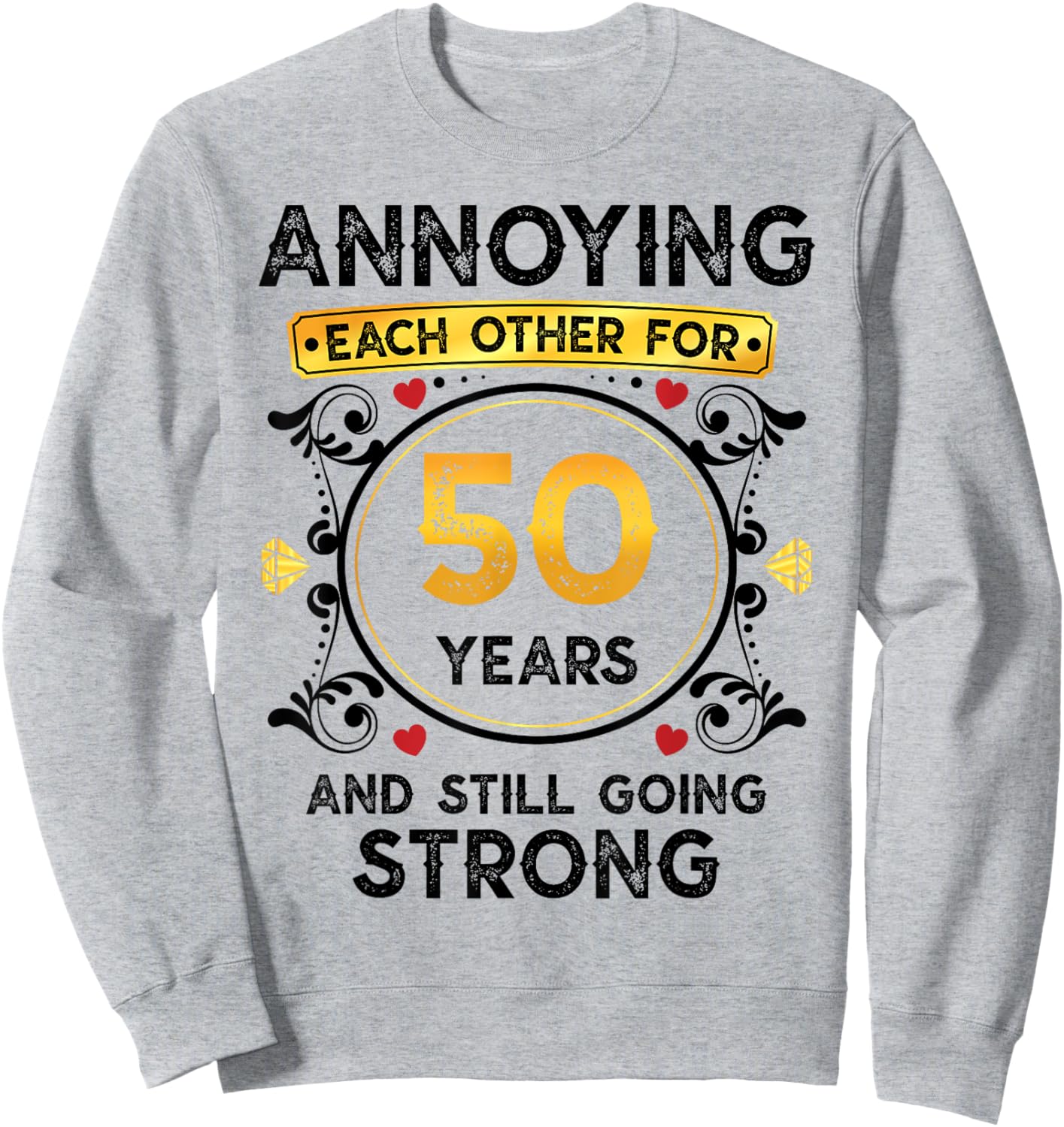 Annoying Each Other 50 Years Funny 50th Wedding Anniversary Sweatshirt - Sweatshirt | Ash