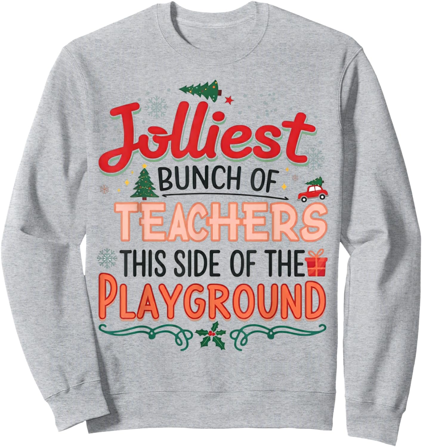 Jolliest Bunch of Teachers This Side Of The Playground X-mas Sweatshirt - Sweatshirt | Ash