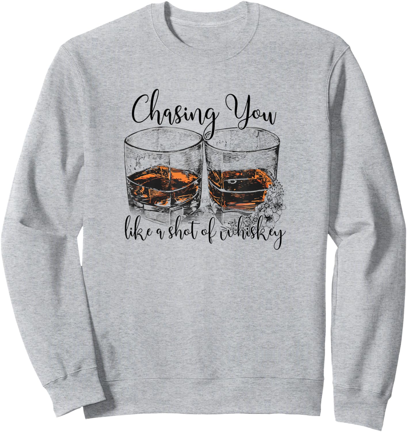 Chasing You Like a Shot of Whiskey Sweatshirt - Sweatshirt | Ash
