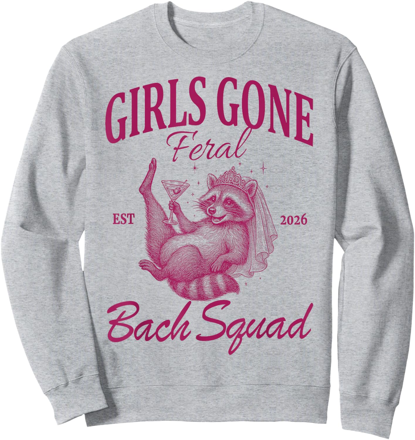 Girls Gone Feral Bach Squad | Bachelorette Party 2026 Sweatshirt - Sweatshirt | Ash