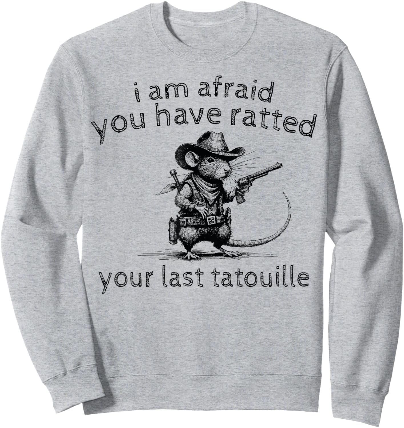 I'm Afraid You've Ratted Your Last Tatouille Funny Rat , Small, Grey Sweatshirt - Sweatshirt | Ash