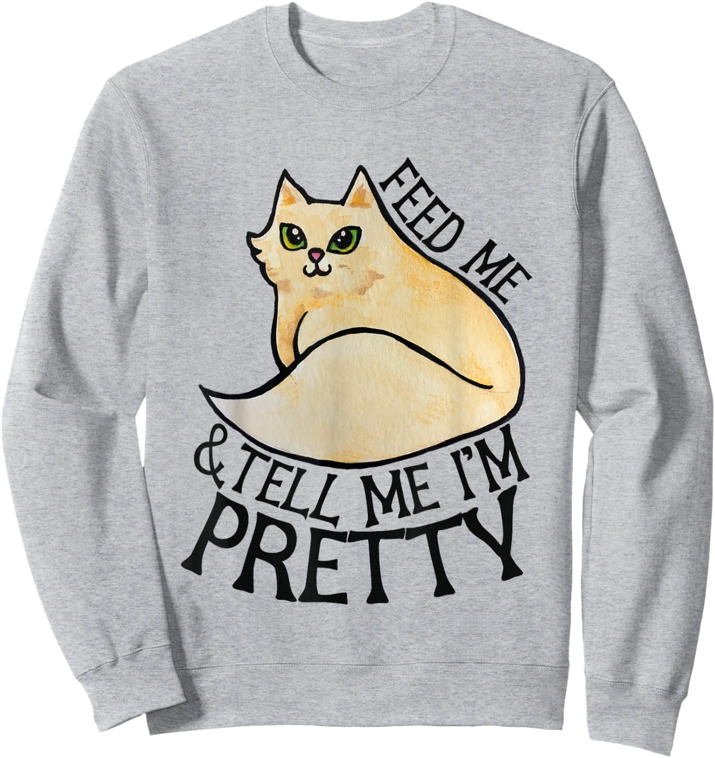 Feed me and explain to me that I Sweatshirt - Sweatshirt | Ash