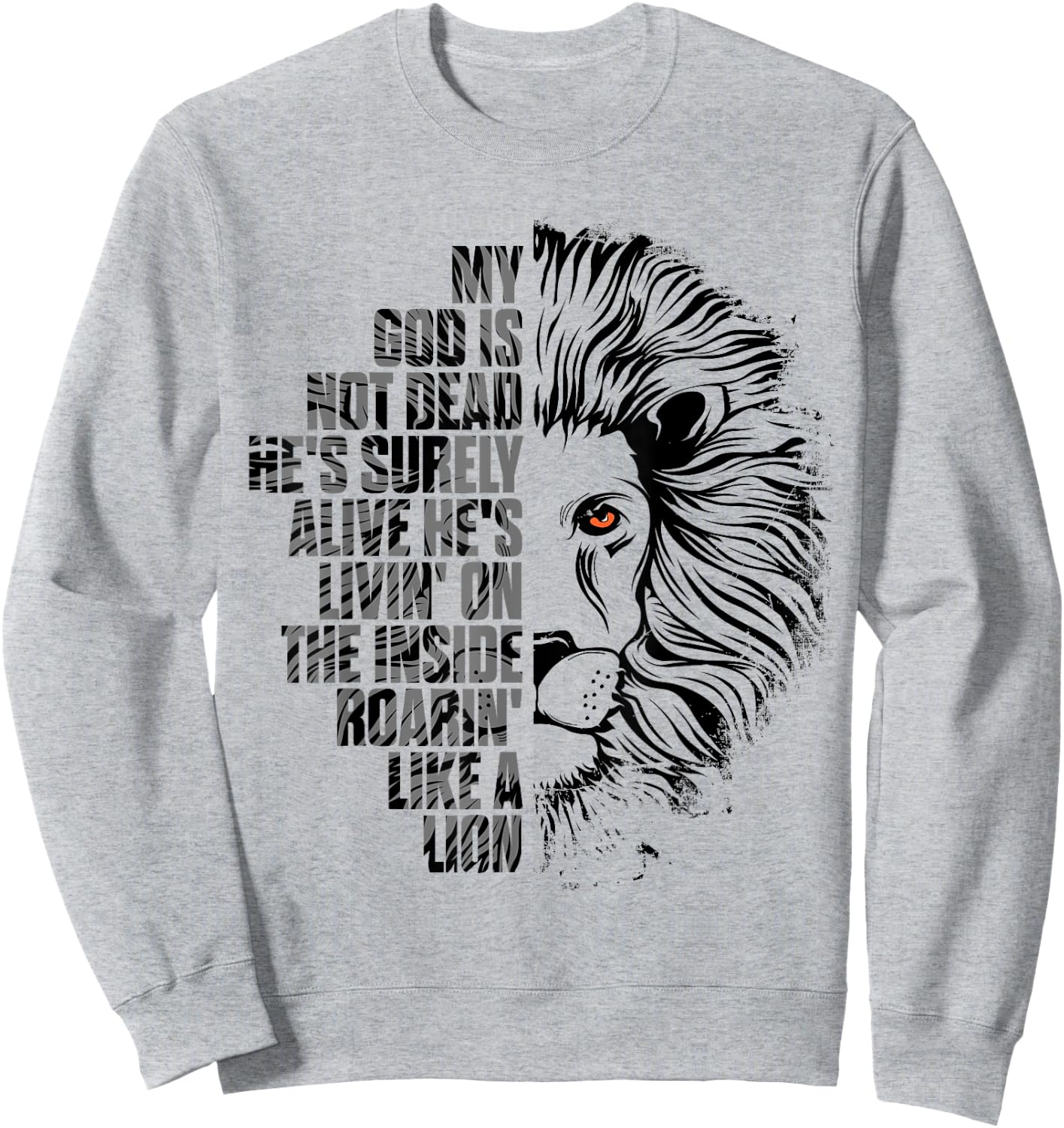 God is Not Dead He's Alive Roaring Like Lion Christian Faith Sweatshirt - Sweatshirt | Ash