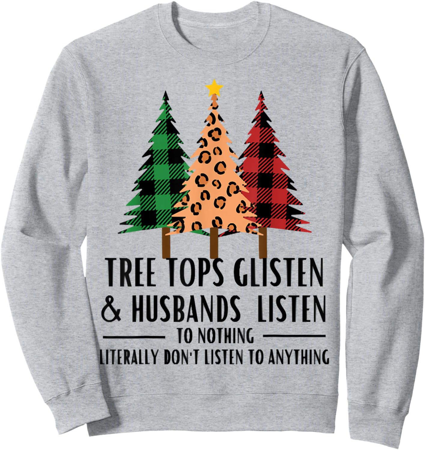Tree Tops Glisten And Husbands Listen, Christmas Quotes Sweatshirt - Sweatshirt | Ash