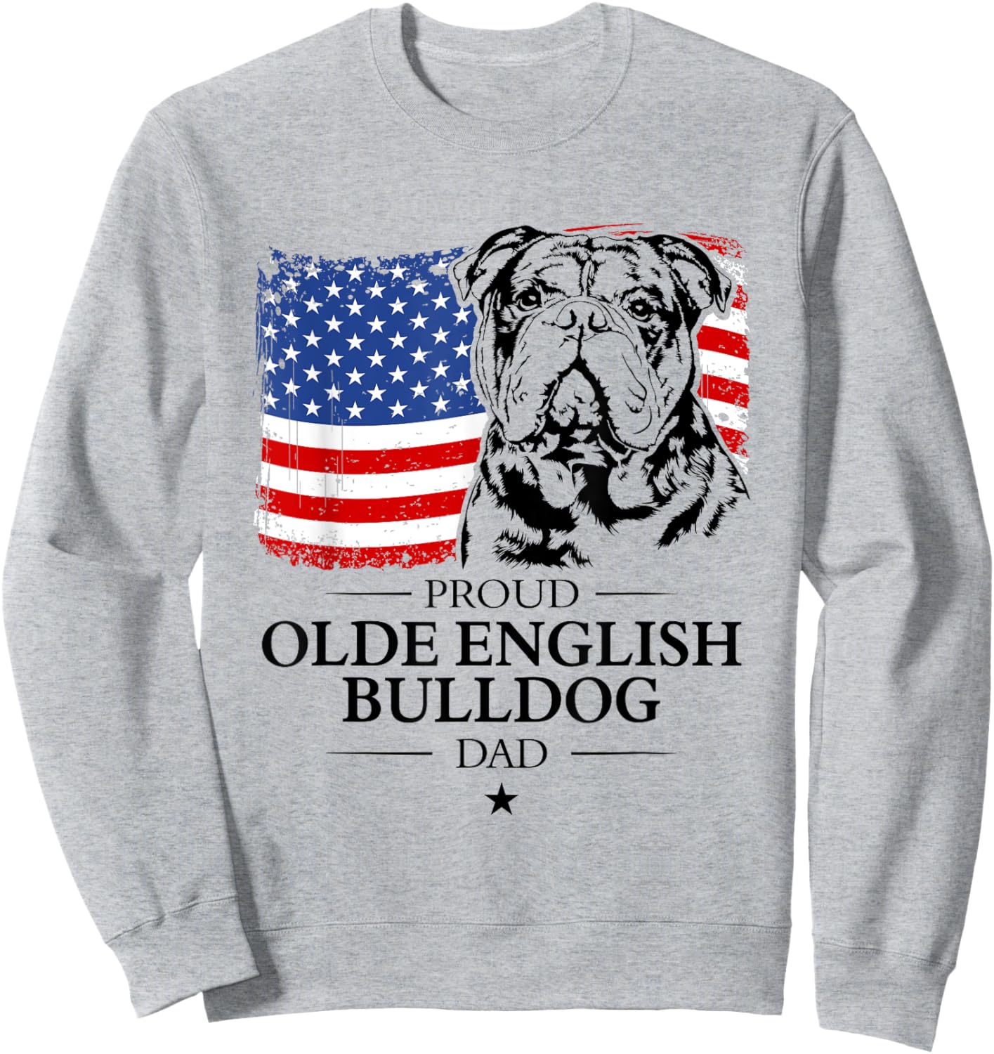 Proud Olde English Bulldog Dad American Flag patriotic dog Sweatshirt - Sweatshirt | Ash