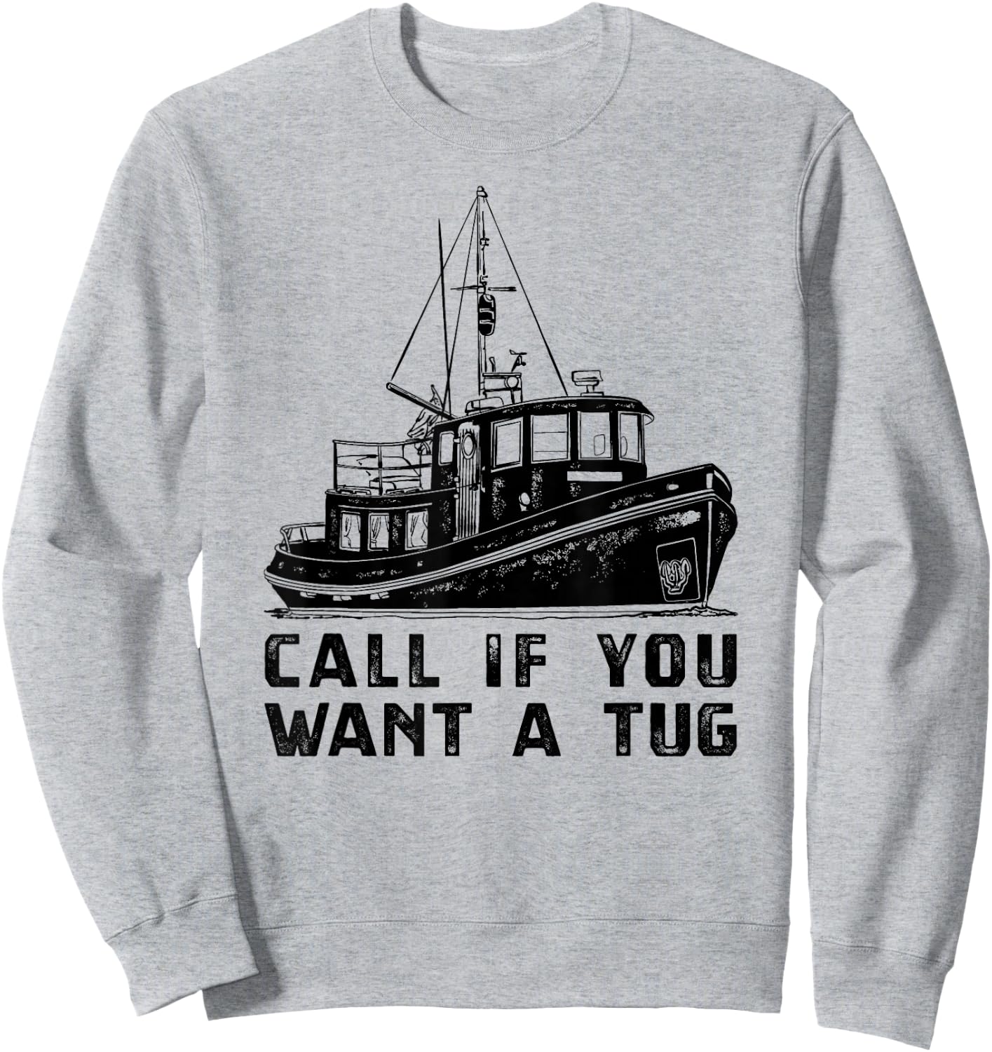 Funny Tugboat , Want A Towboat Tug Boat Apparel Sweatshirt - Sweatshirt | Ash