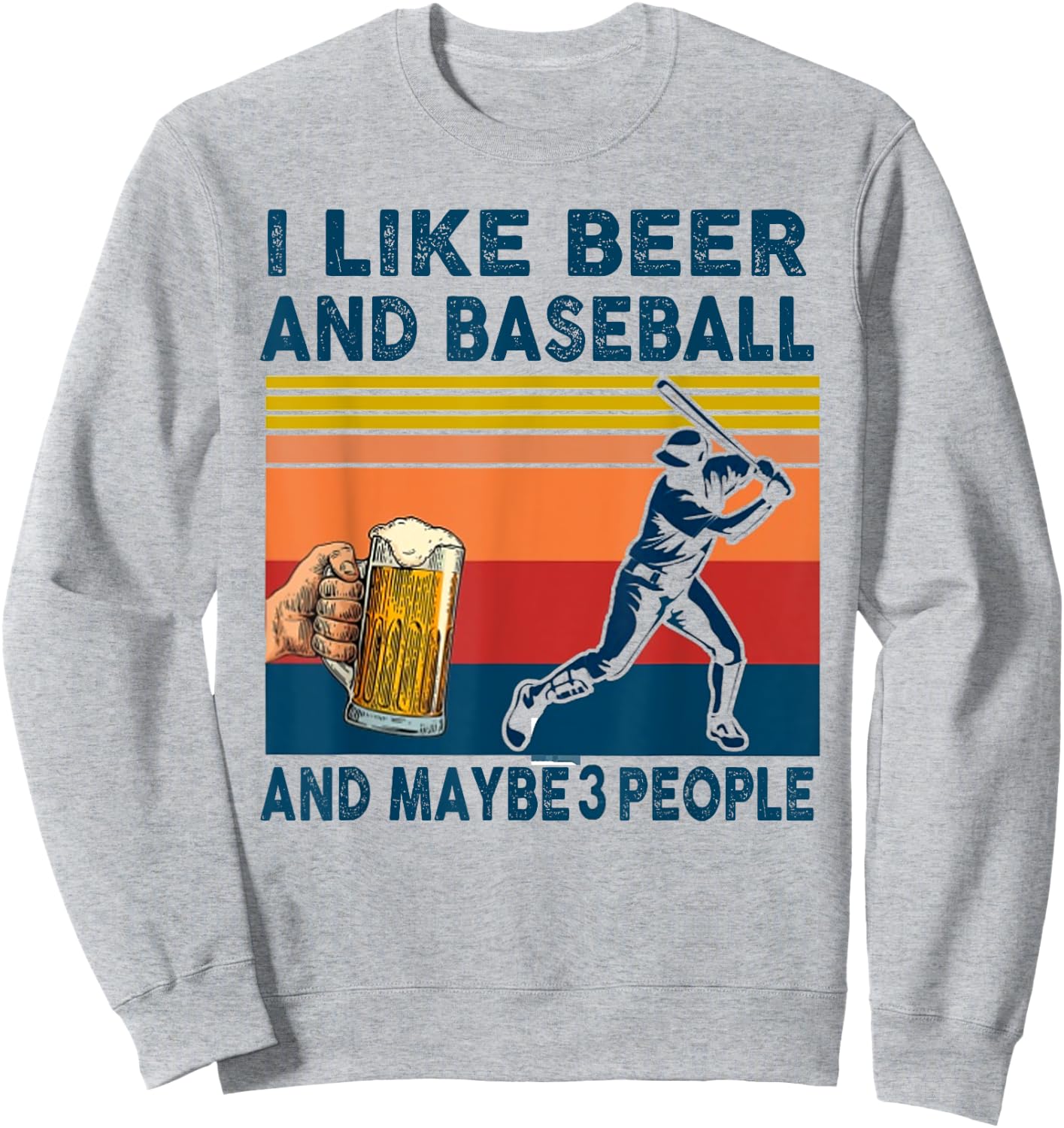 I Like Beer And Baseball And Maybe 3 People Sweatshirt - Sweatshirt | Ash