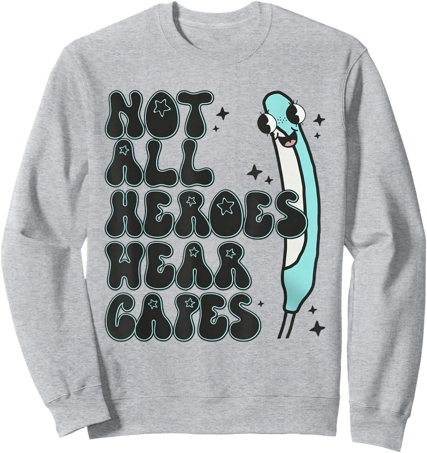 Not All Heroes Wear Capes Gag Nurse Purewick Cooter Canoe Sweatshirt - Sweatshirt | Ash