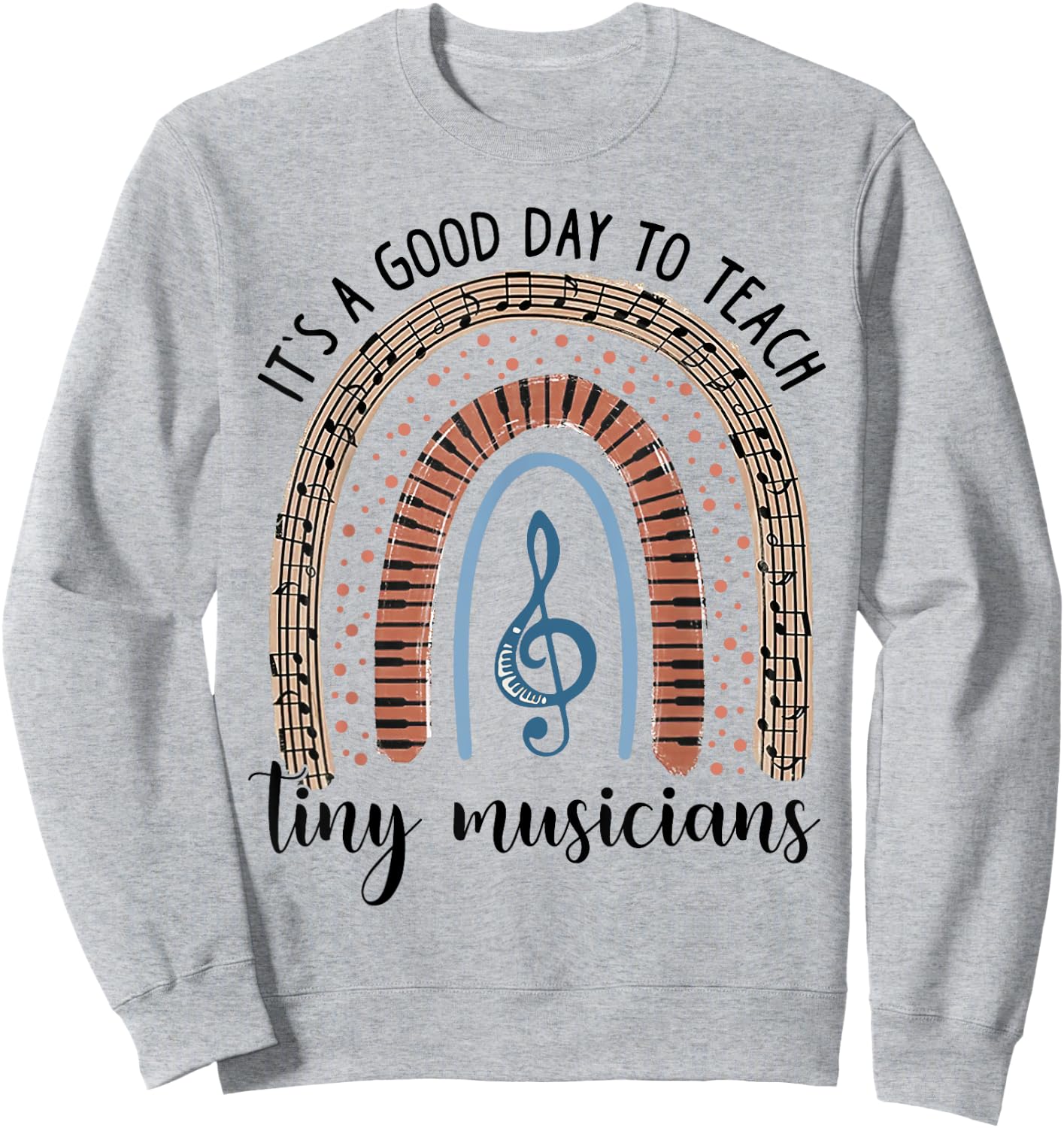 Its A Good Day To Teach Tiny Musicians Music Teacher Rainbow Sweatshirt - Sweatshirt | Ash