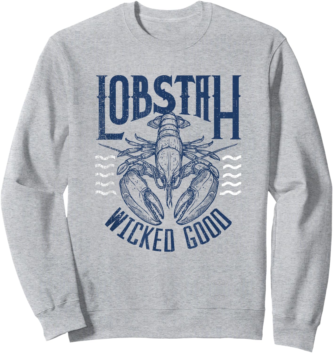 Wicked Good Lobstah Funny Maine Boston Cape Cod Lobster Sweatshirt - Sweatshirt | Ash