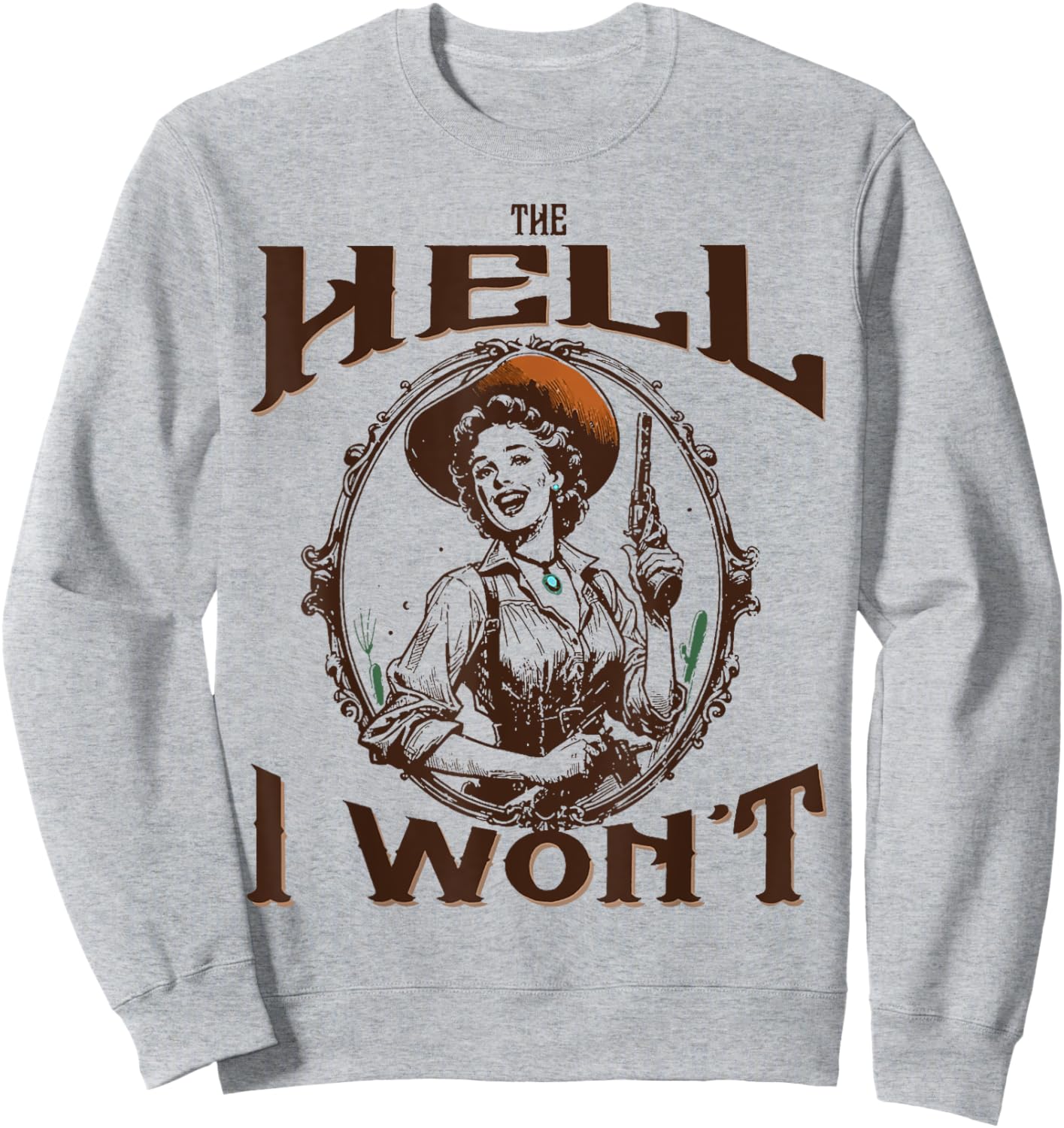 The Hell I Won't - Vintage Cowgirl Sweatshirt - Sweatshirt | Ash