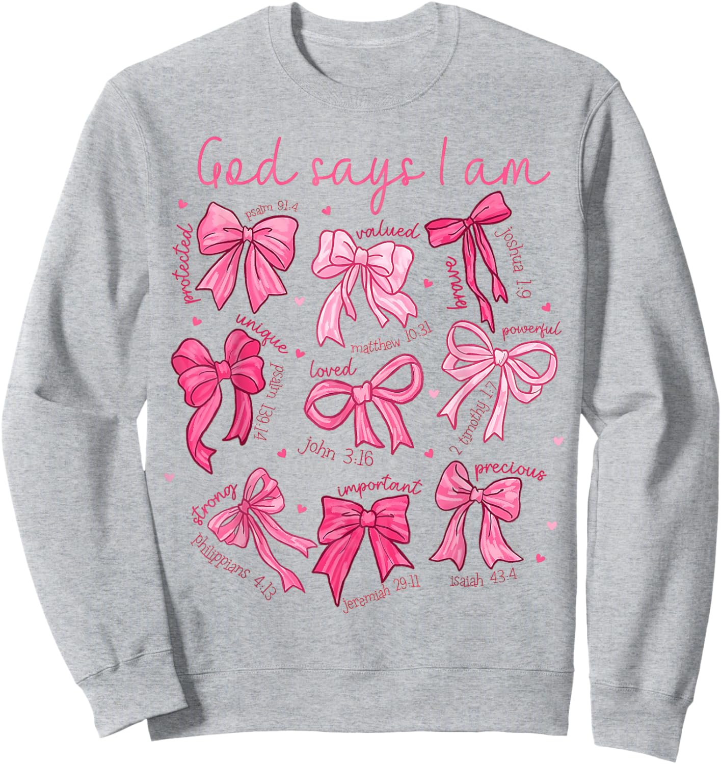 Bow God Say I Am Christian Girl Teen Women Bible Verse Jesus Sweatshirt - Sweatshirt | Ash