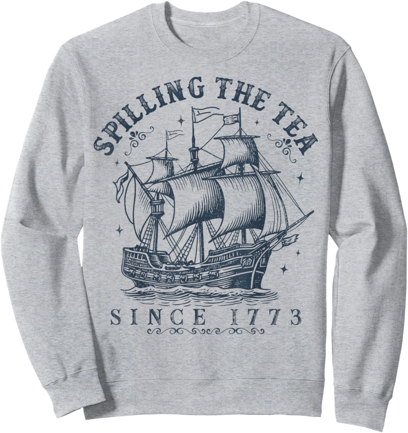 Spilling The Tea Since 1773 History Teachers 4th Of July Sweatshirt - Sweatshirt | Ash