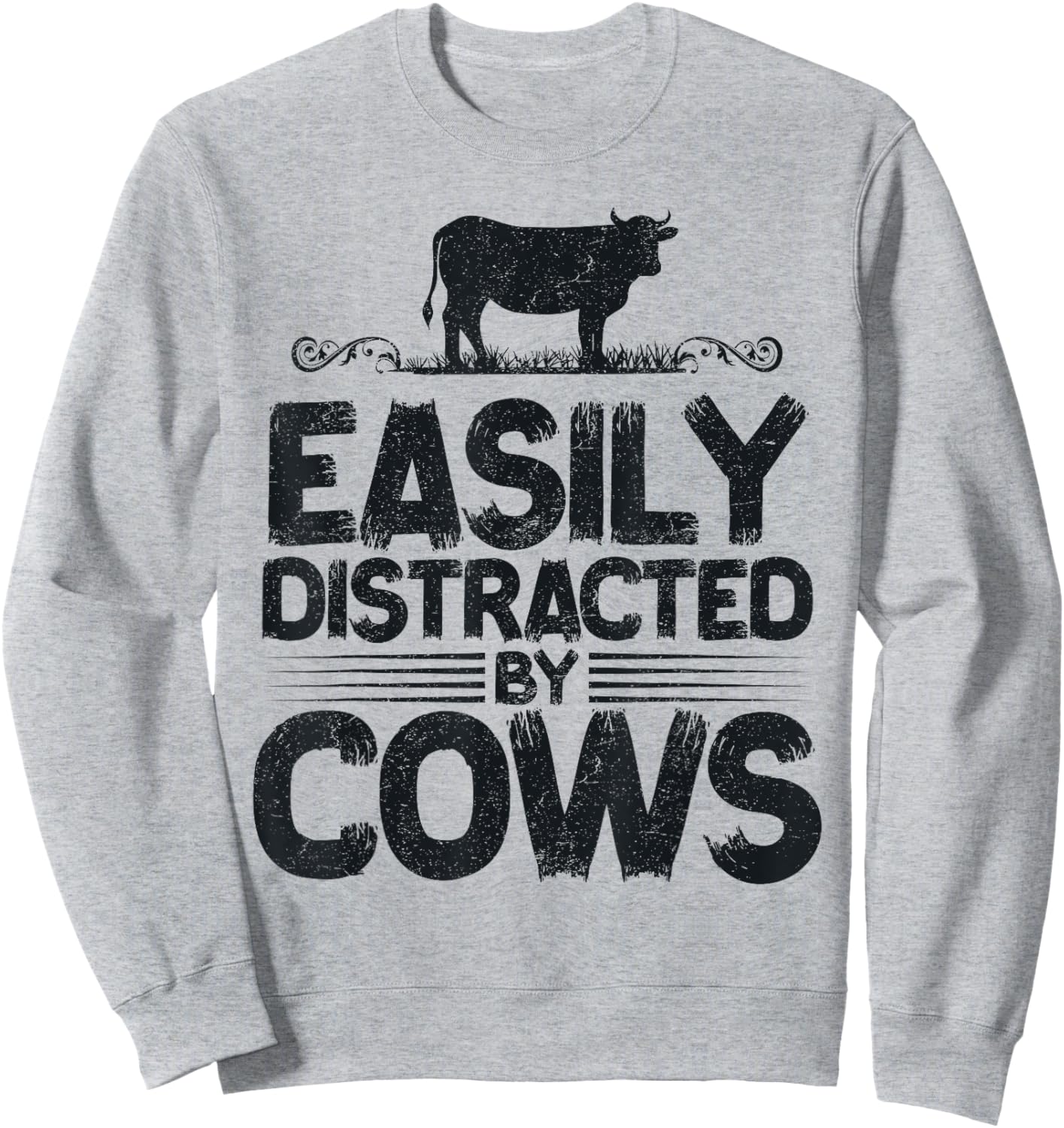 Easily Distracted By Cows Funny Saying for Farmer Cow Lovers Sweatshirt - Sweatshirt | Ash