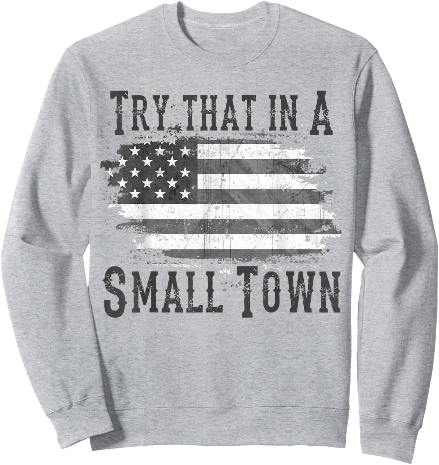 Try That In My Town Sweatshirt - Sweatshirt | Ash