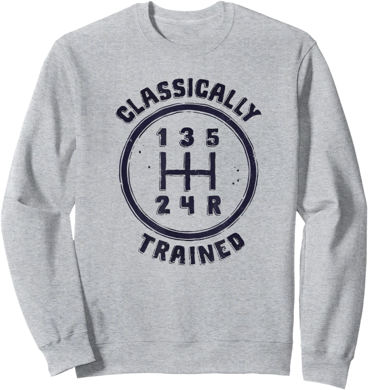 Cool Classically Trained Funny Manual Driver Driving Sweatshirt - Sweatshirt | Ash
