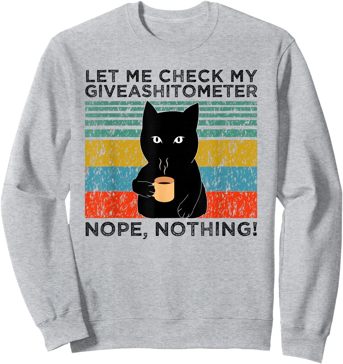 Let Me Check My Giveashitometer Nope Nothing Funny Cat Men Women Sweatshirt - Sweatshirt | Ash