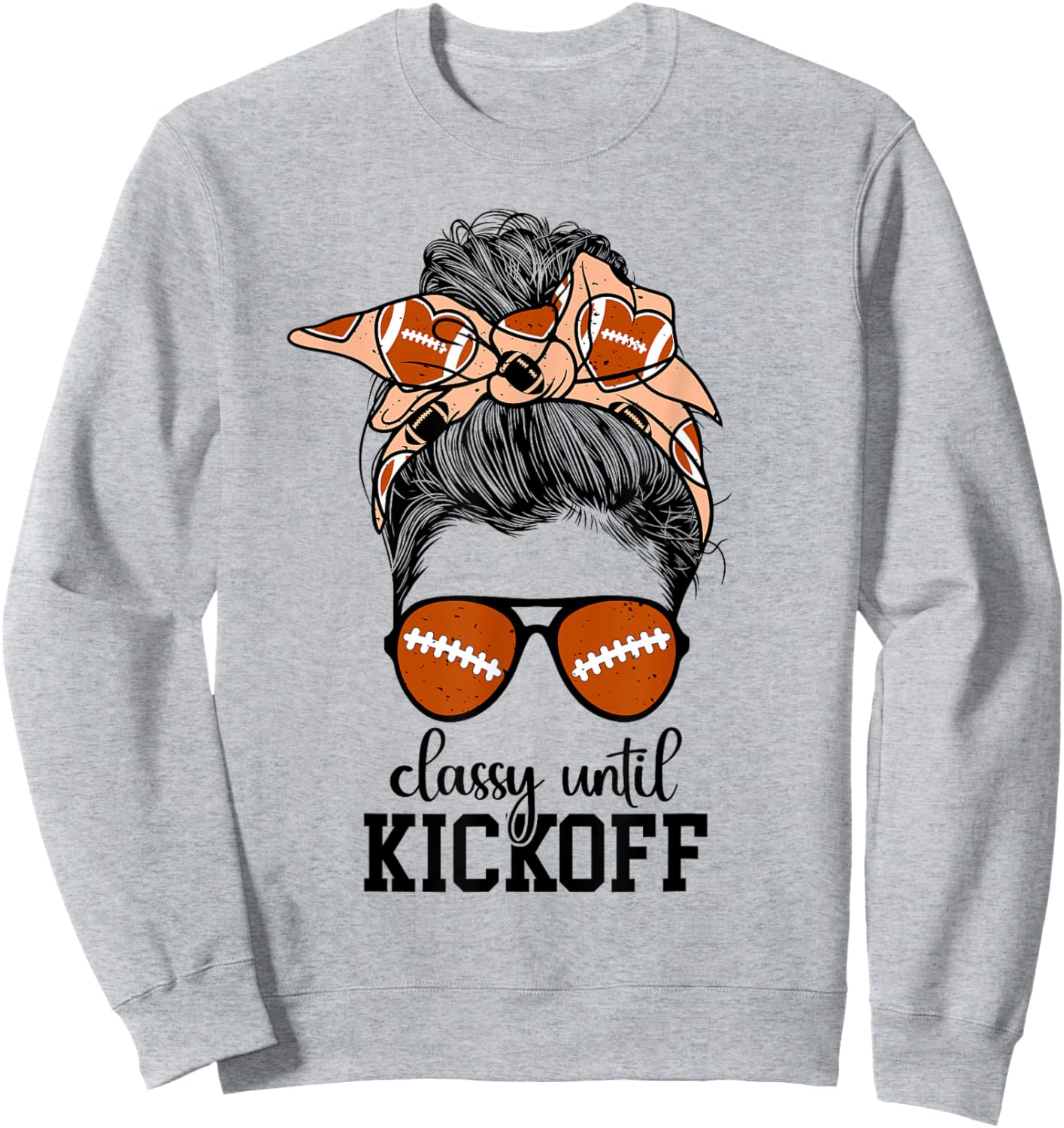 Classy Until Kickoff Game Day Football Game Day Sweatshirt - Sweatshirt | Ash