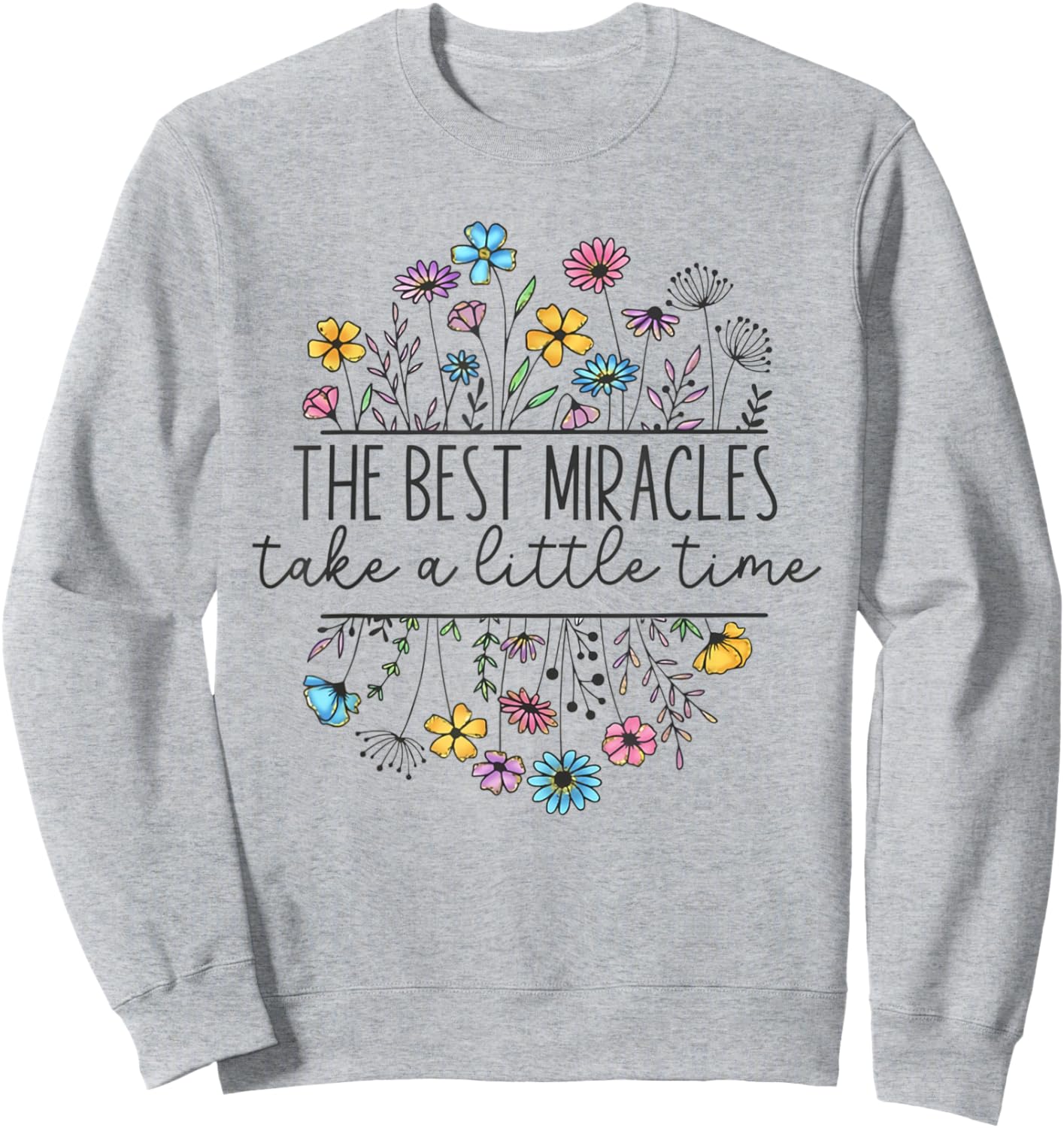The Best Miracles Take A Little Time IVF Mom Transfer Day Sweatshirt - Sweatshirt | Ash