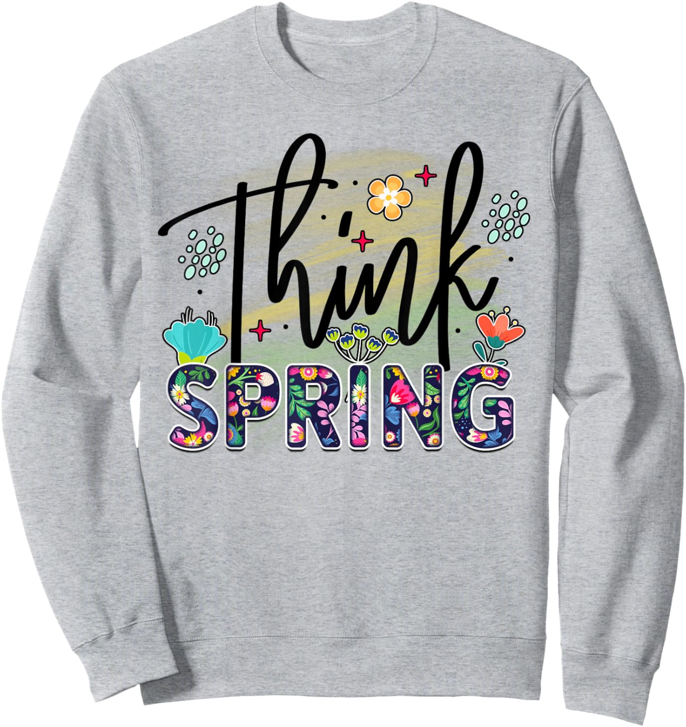 Think Spring is Blooming flowers is Springtime vibes Sweatshirt - Sweatshirt | Ash