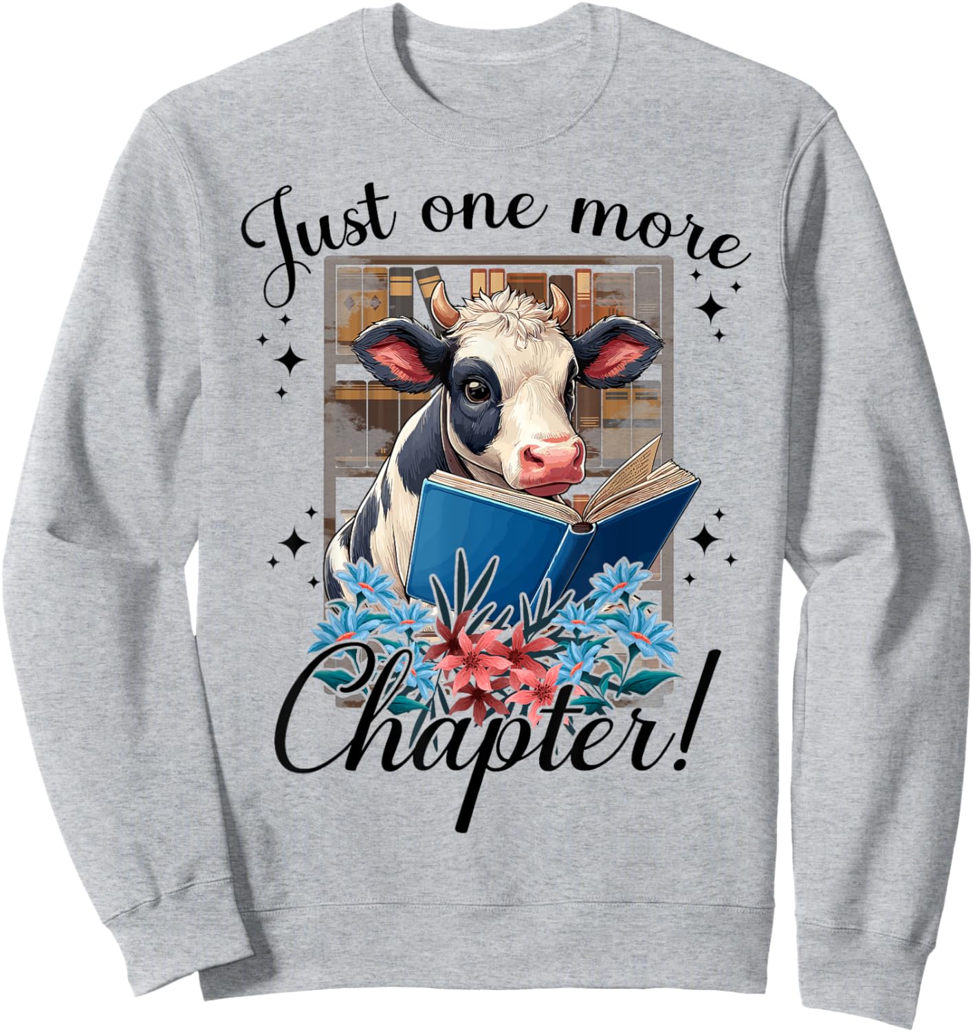 just one more chapter Cow Reading books lovers Cow Sweatshirt - Sweatshirt | Ash