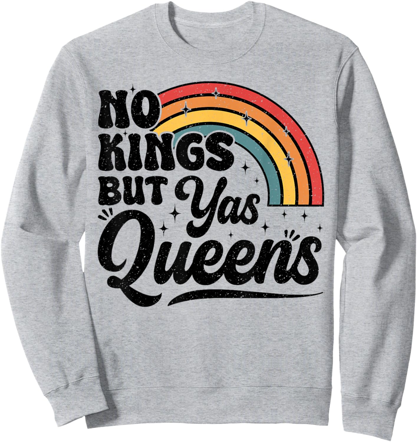 No Kings But Yas Queens Retro Equality Rainbow LGBTQ Pride Sweatshirt - Sweatshirt | Ash